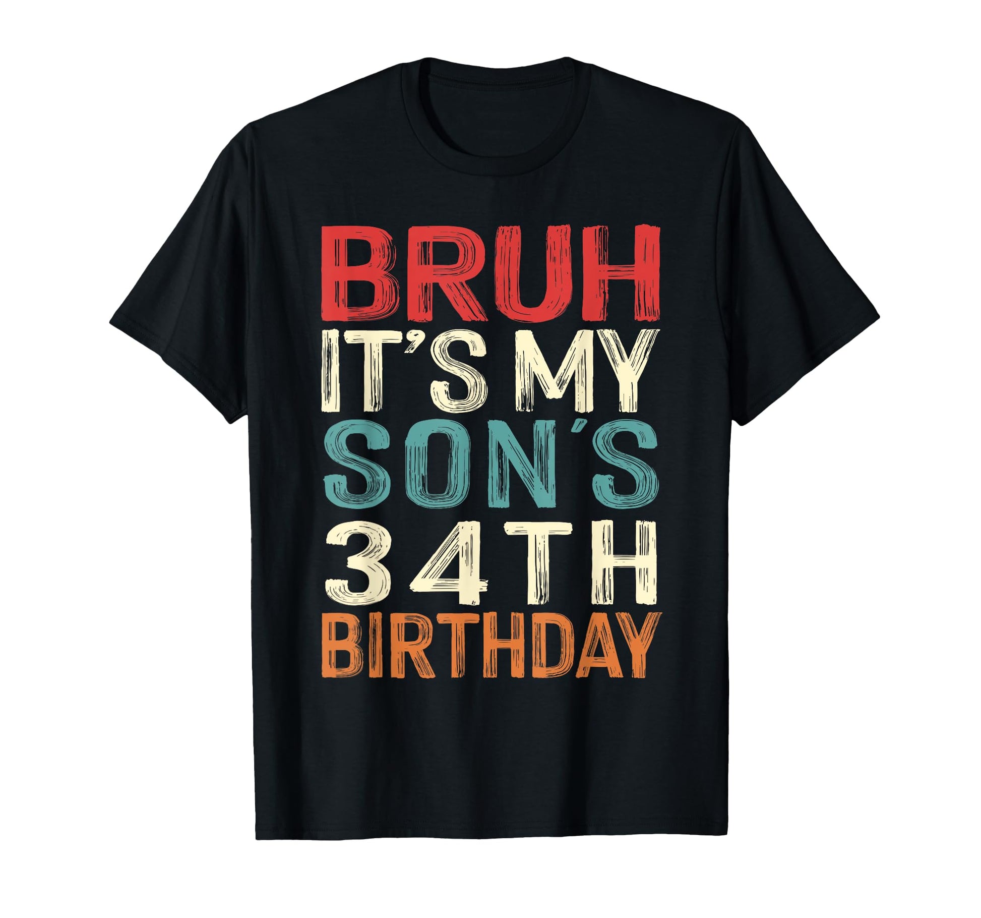 Bruh Its My Sons 34Th Birthday 34 T-Shirt - Novelty Apparel Men Women - T-Shirt, Sweatshirt, Hoodie