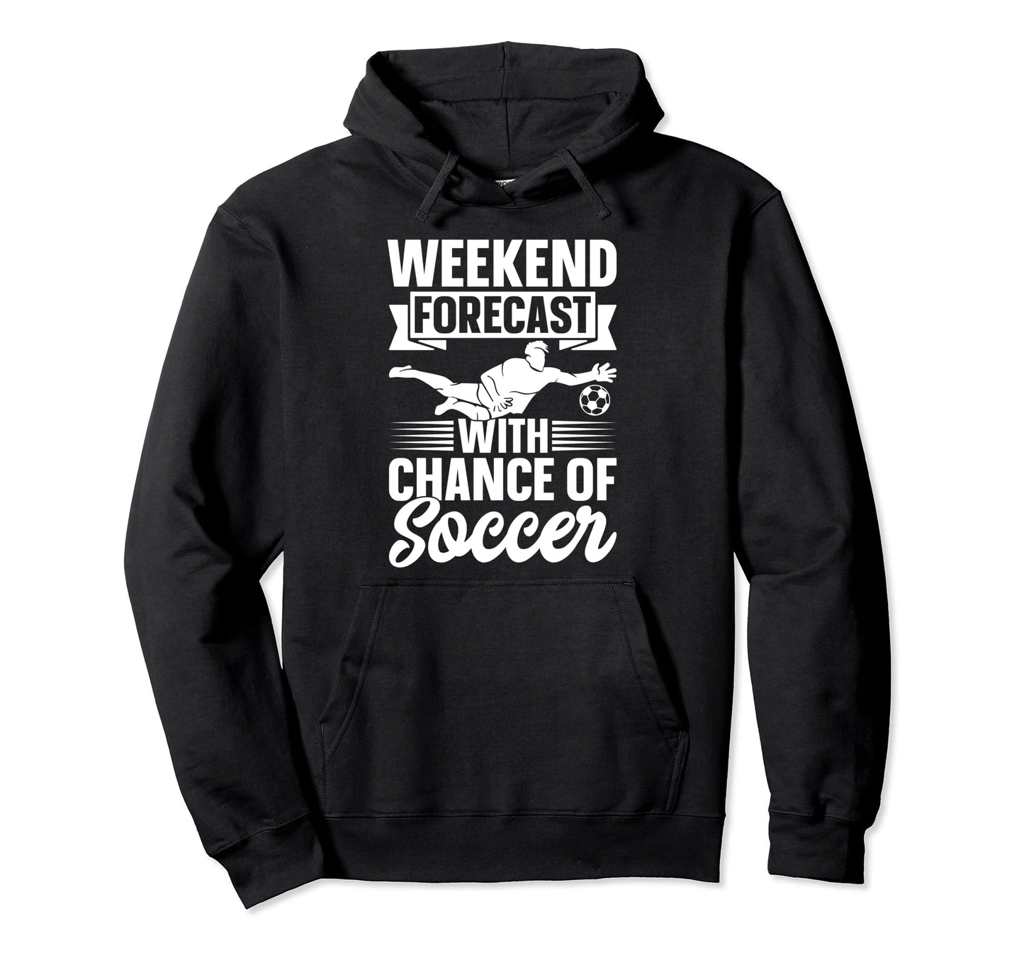 Soccer Player Weekend Forecast Chance Hoodie - Aesthetic Graphic Men Women - T-Shirt, Sweatshirt, Hoodie