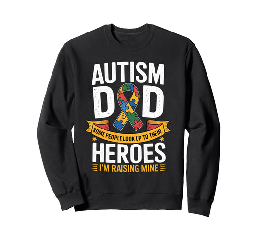 Autism Awareness Father Hero Dad Sweatshirt - Novelty Apparel for Adults - T-Shirt, Sweatshirt, Hoodie