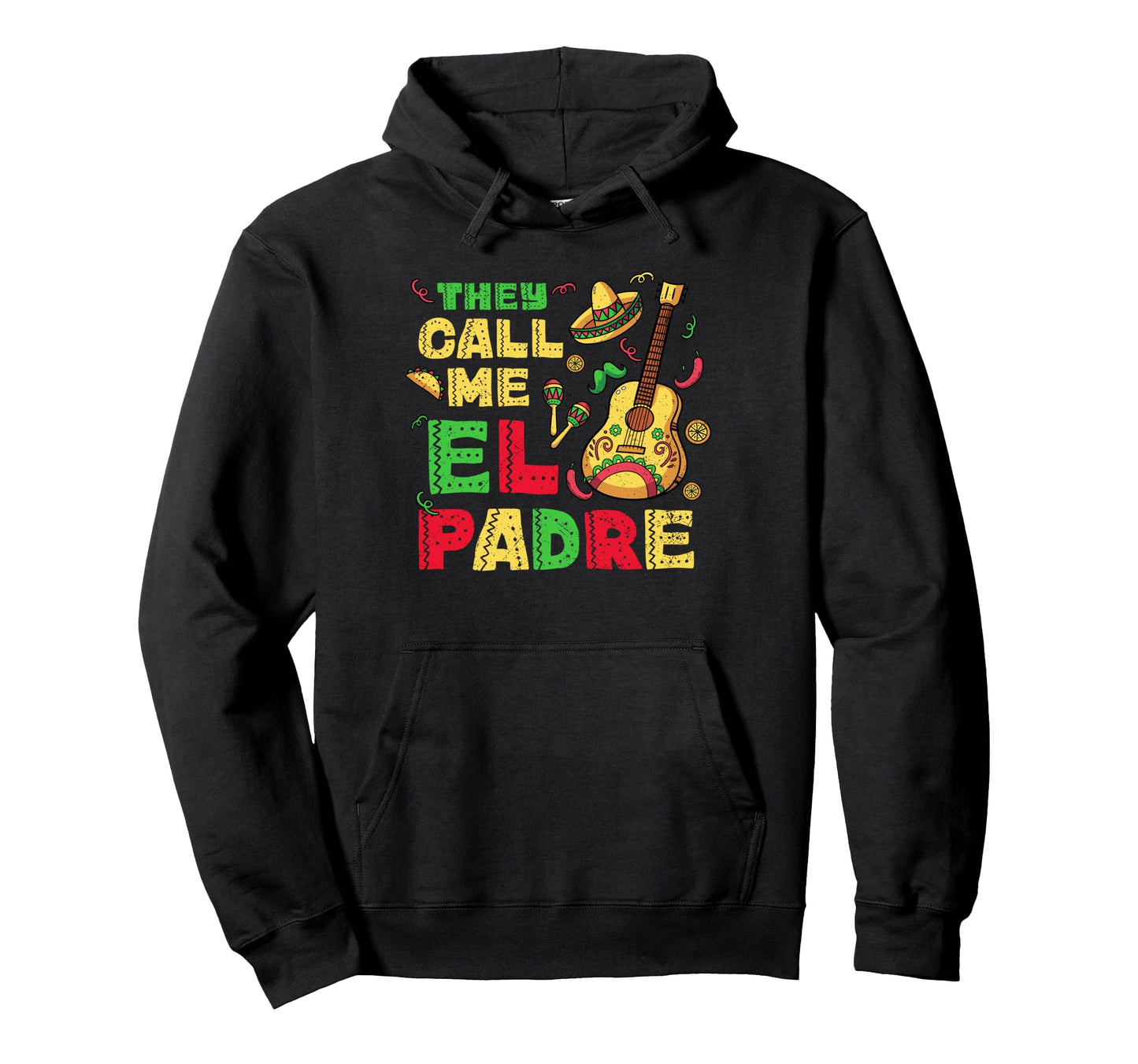 Cinco De Mayo They Call Me El Padre Dad Hoodie - Aesthetic Graphic Unisex - T-Shirt, Sweatshirt, Hoodie