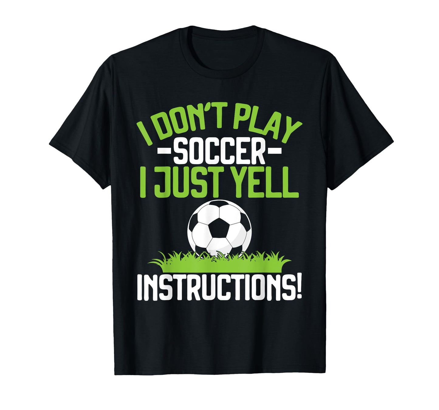 I Dont Play Soccer I Just Yell T-Shirt - Minimalist Print Men Women - T-Shirt, Sweatshirt, Hoodie