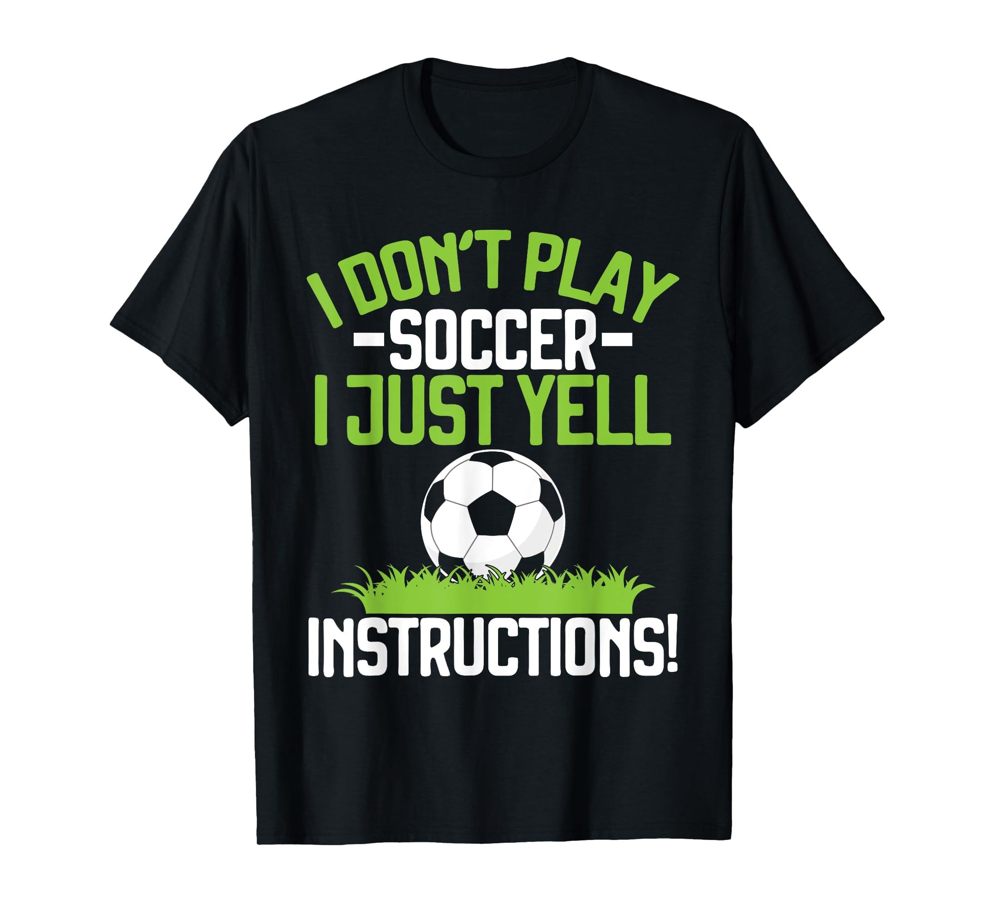 I Dont Play Soccer I Just Yell T-Shirt - Minimalist Print Men Women - T-Shirt, Sweatshirt, Hoodie