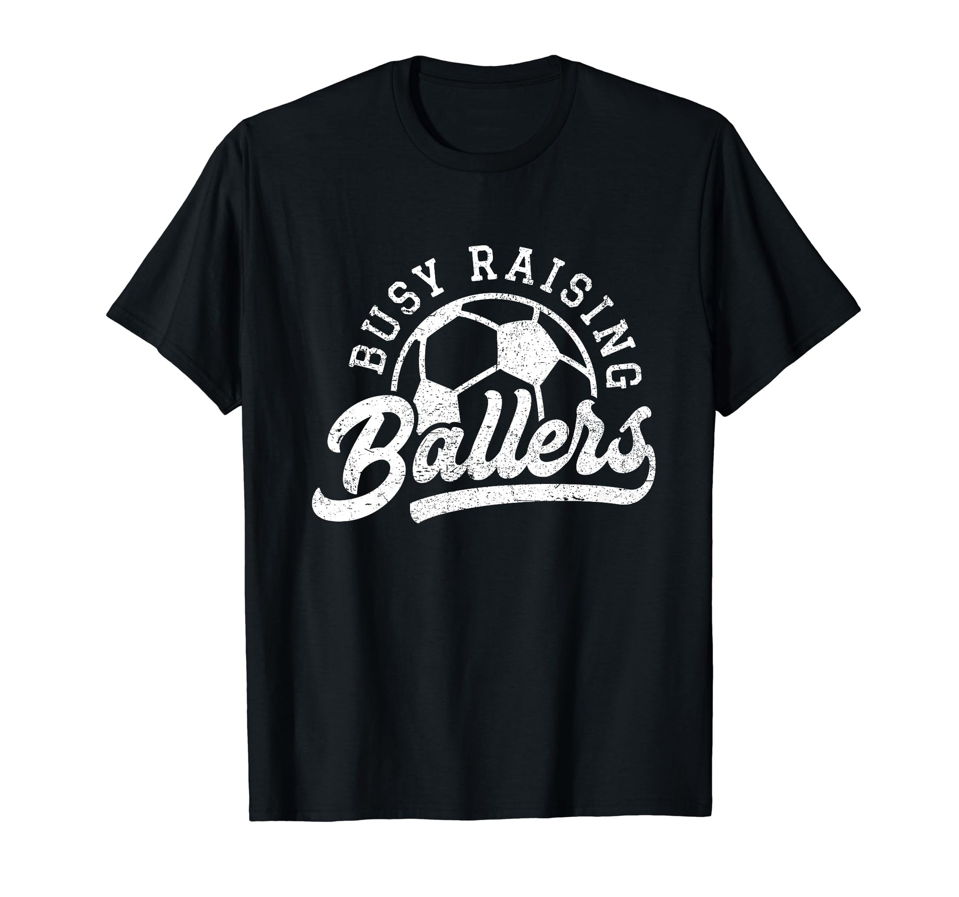 Busy Raising Ballers Soccer Players T-Shirt - Streetwear Style Men Women - T-Shirt, Sweatshirt, Hoodie