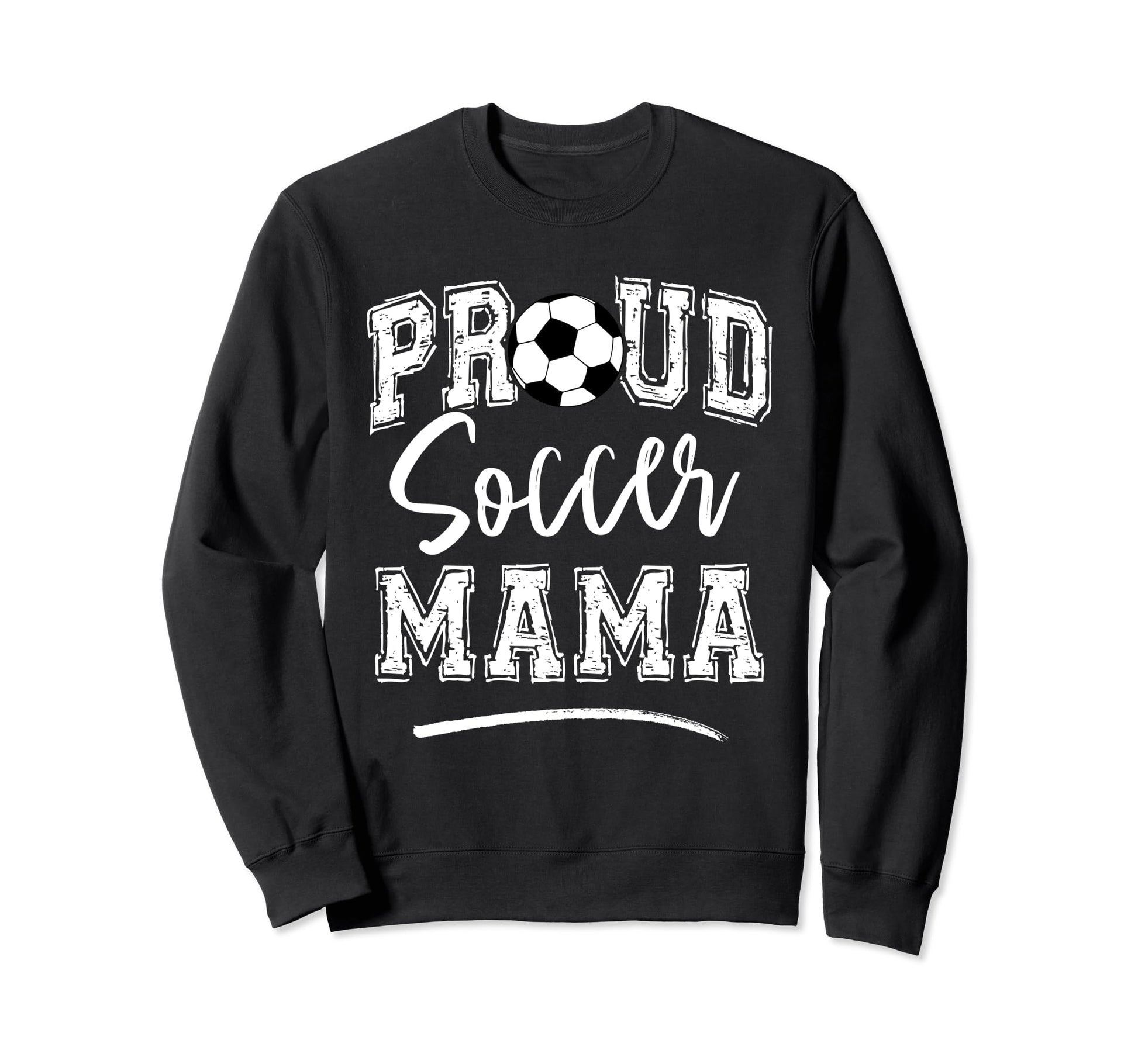 Proud Soccer Mama Funny Loudly Soccer Sweatshirt - Graphic Print Unisex - T-Shirt, Sweatshirt, Hoodie