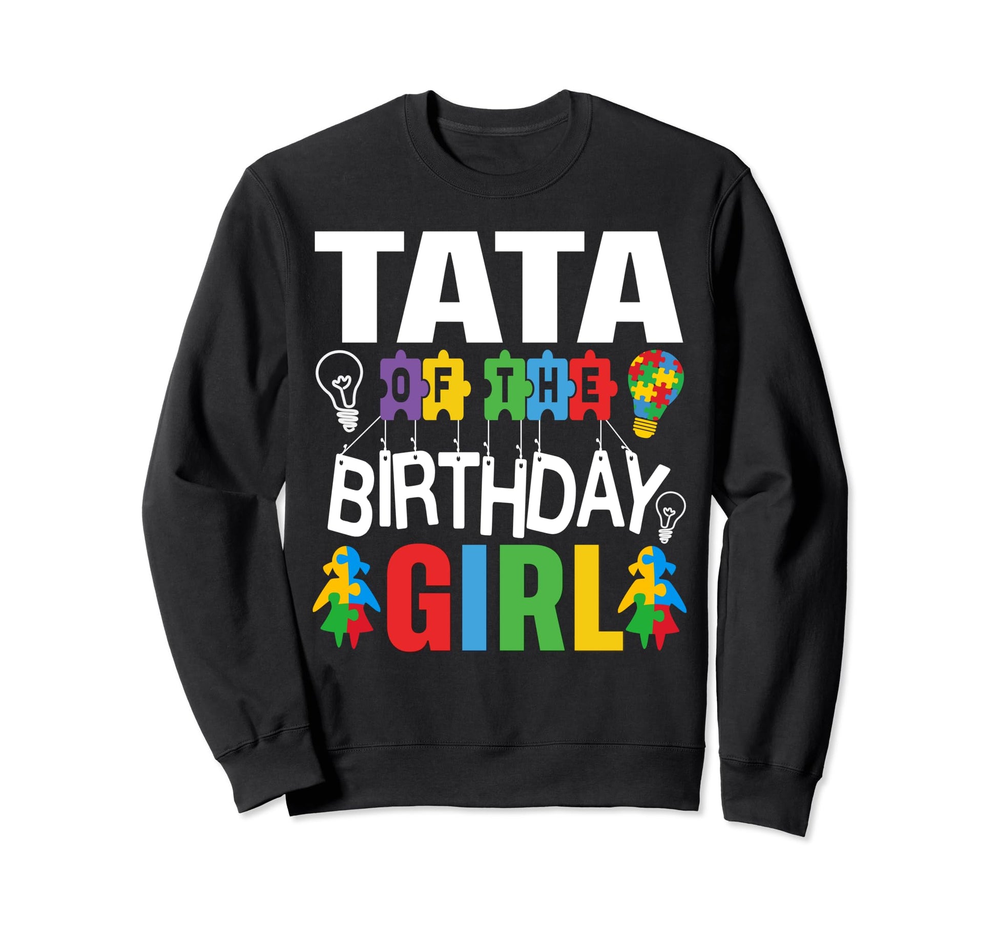 Tata Birthday Autism Dad Sweatshirt - Custom Art Print for Adults - T-Shirt, Sweatshirt, Hoodie