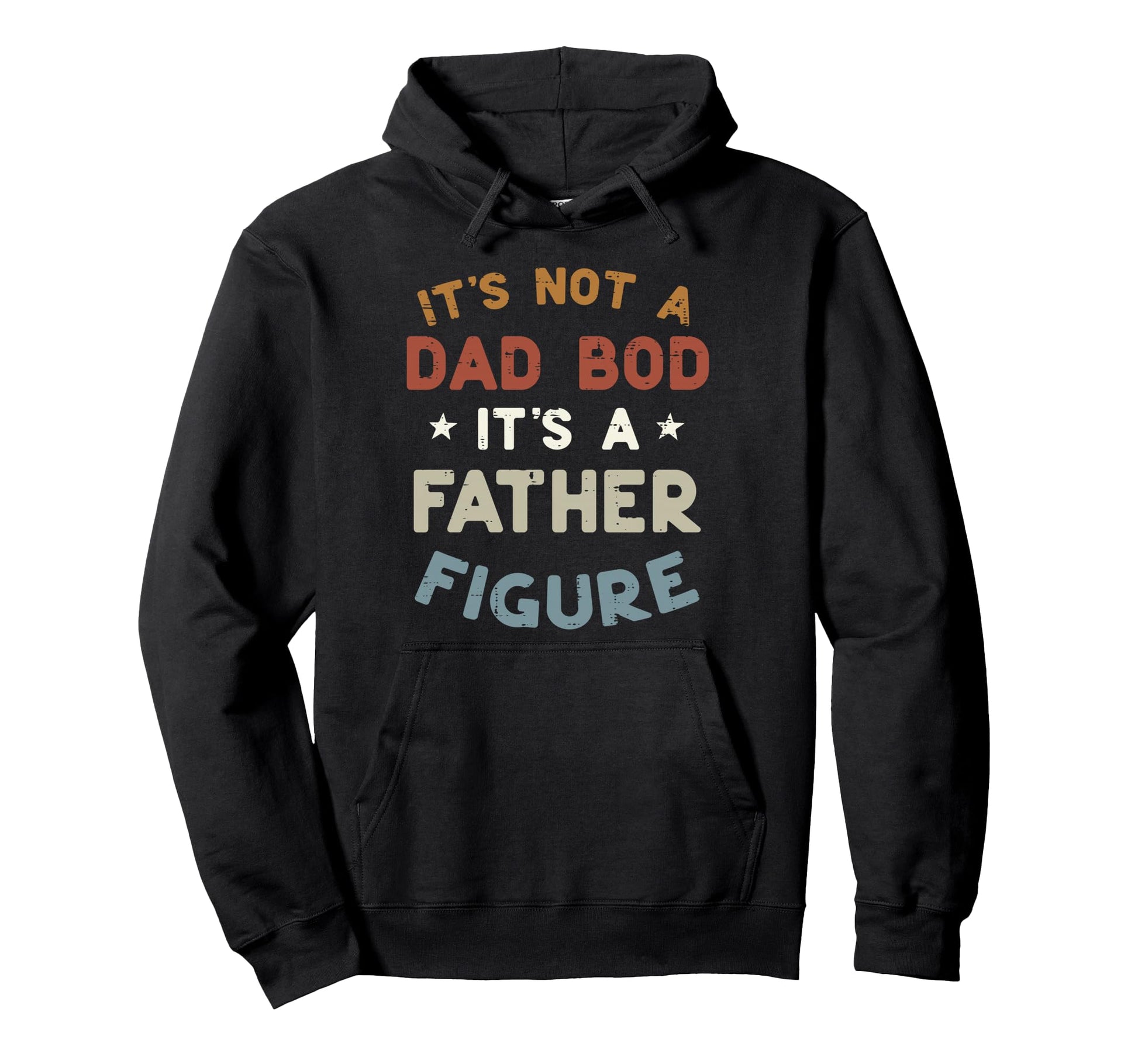 Not Dad Bod Its Father Figure Funny Hoodie - Trendy Graphic for Adults - T-Shirt, Sweatshirt, Hoodie