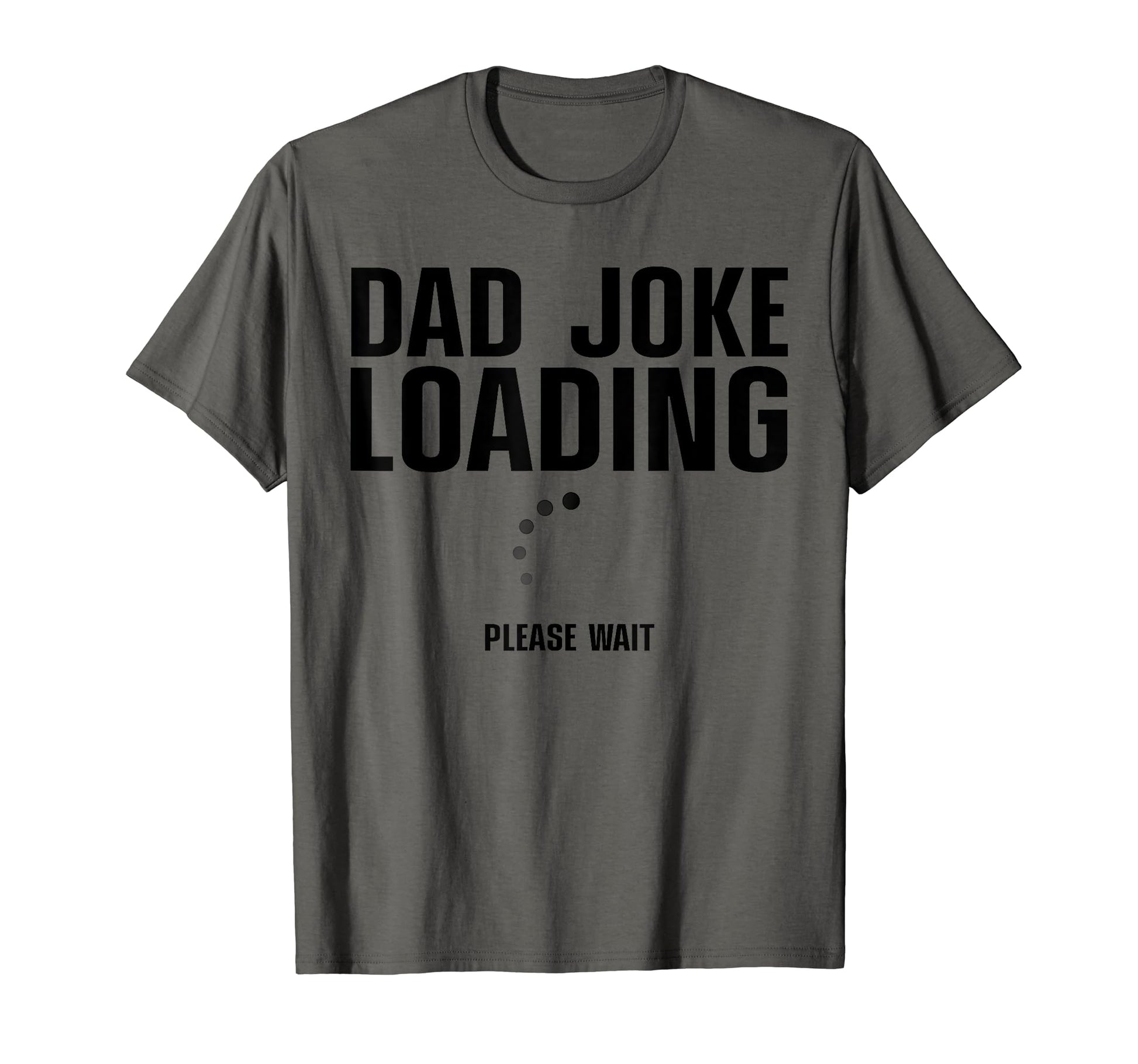 Dad Joke Loading Art Dad Fathers T-Shirt - Casual Everyday Wear for Adults - T-Shirt, Sweatshirt, Hoodie