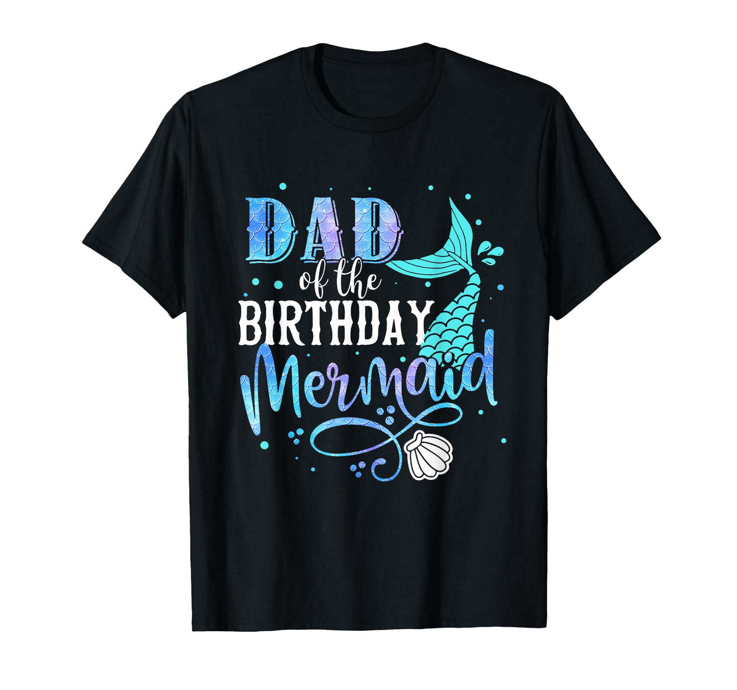Dad Birthday Mermaid Family Matching T-Shirt - Aesthetic Graphic Unisex - T-Shirt, Sweatshirt, Hoodie