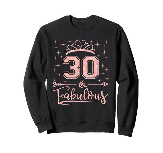 30 Fabulous 30 Years Old Happy Sweatshirt - Streetwear Style Men Women - T-Shirt, Sweatshirt, Hoodie