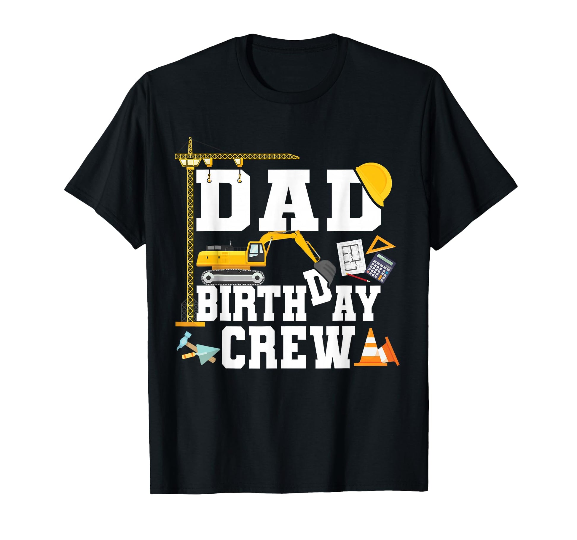 Dad Birthday Crew Construction T-Shirt - Streetwear Style for Adults - T-Shirt, Sweatshirt, Hoodie