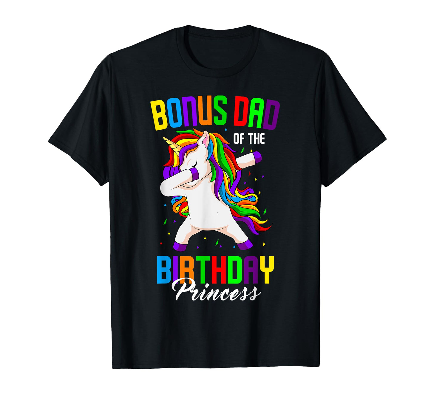 Bonus Dad Birthday Princess Unicorn T-Shirt - Graphic Print for Adults - T-Shirt, Sweatshirt, Hoodie