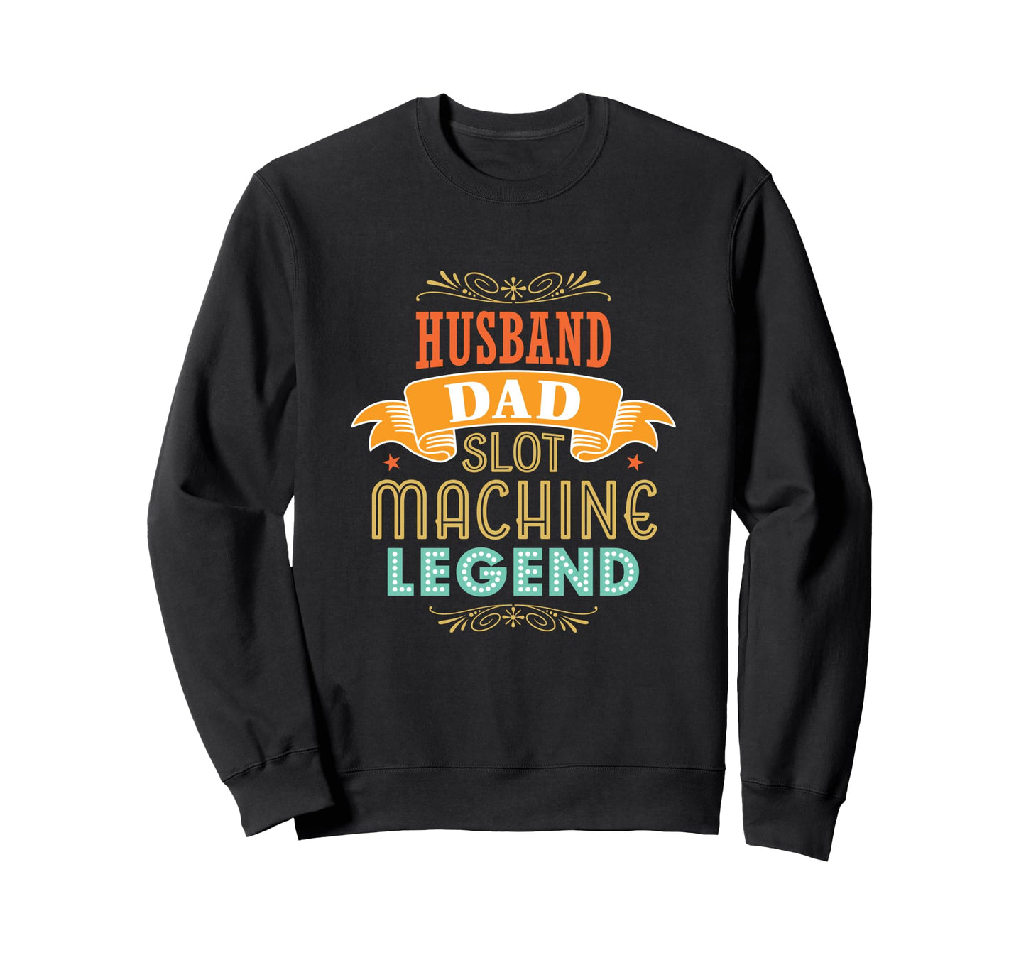 Husband Dad Slot Machine Legend Casino Sweatshirt - Novelty Apparel Unisex - T-Shirt, Sweatshirt, Hoodie