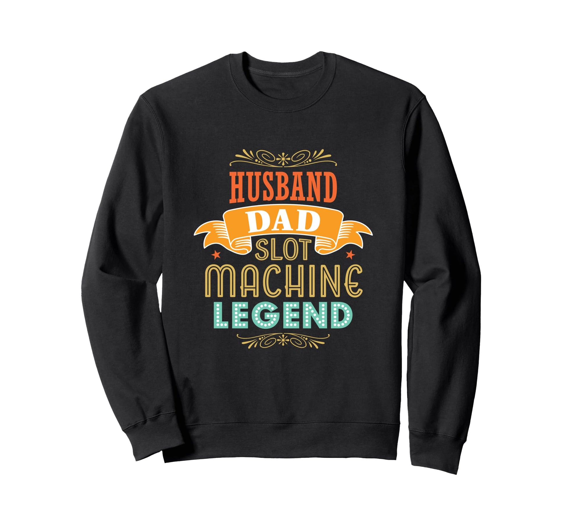 Husband Dad Slot Machine Legend Casino Sweatshirt - Novelty Apparel Unisex - T-Shirt, Sweatshirt, Hoodie