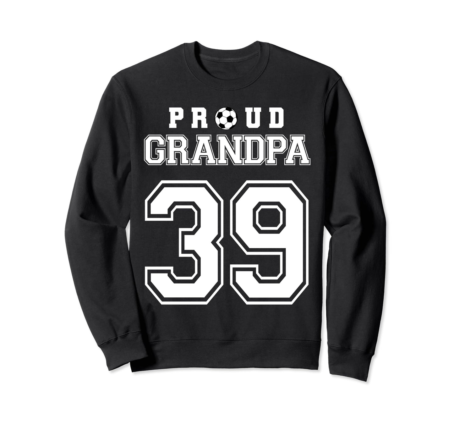 Number 39 Custom Proud Soccer Sweatshirt - Novelty Apparel Men Women - T-Shirt, Sweatshirt, Hoodie