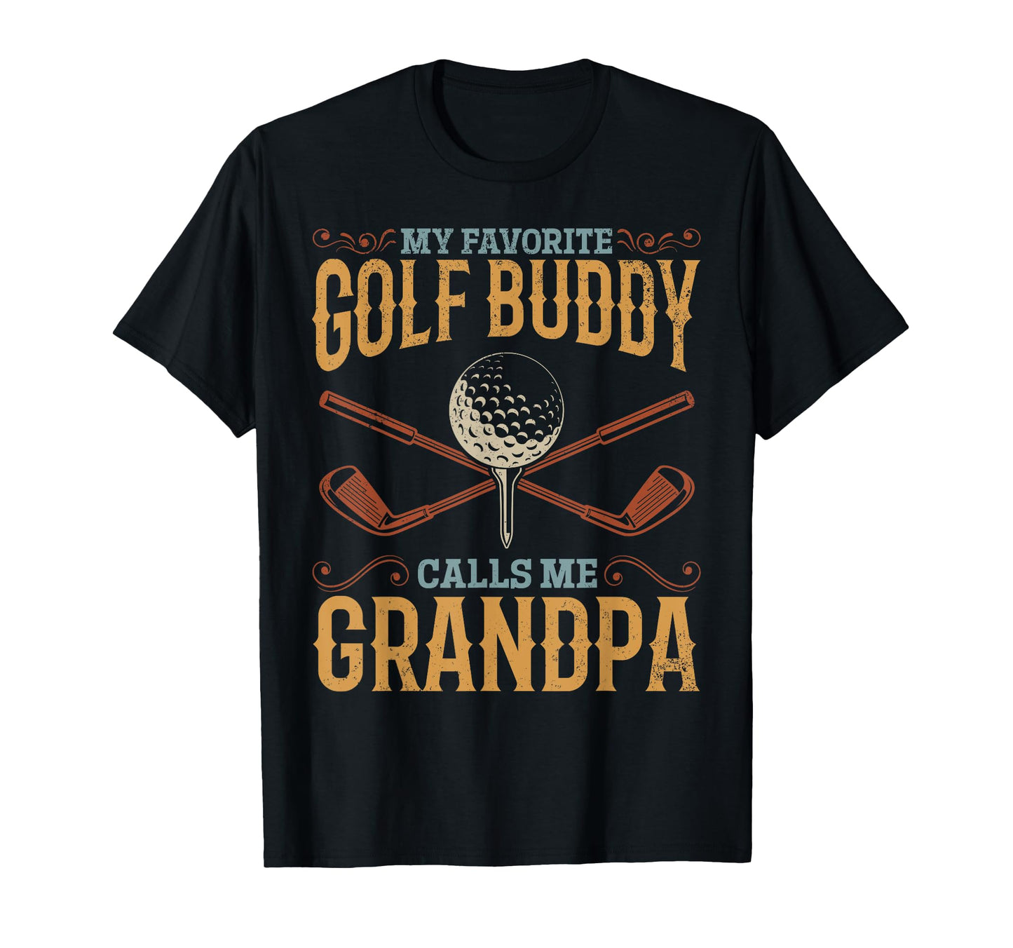 My Favorite Golf Buddy Calls Me T-Shirt - Custom Art Print Men Women - T-Shirt, Sweatshirt, Hoodie