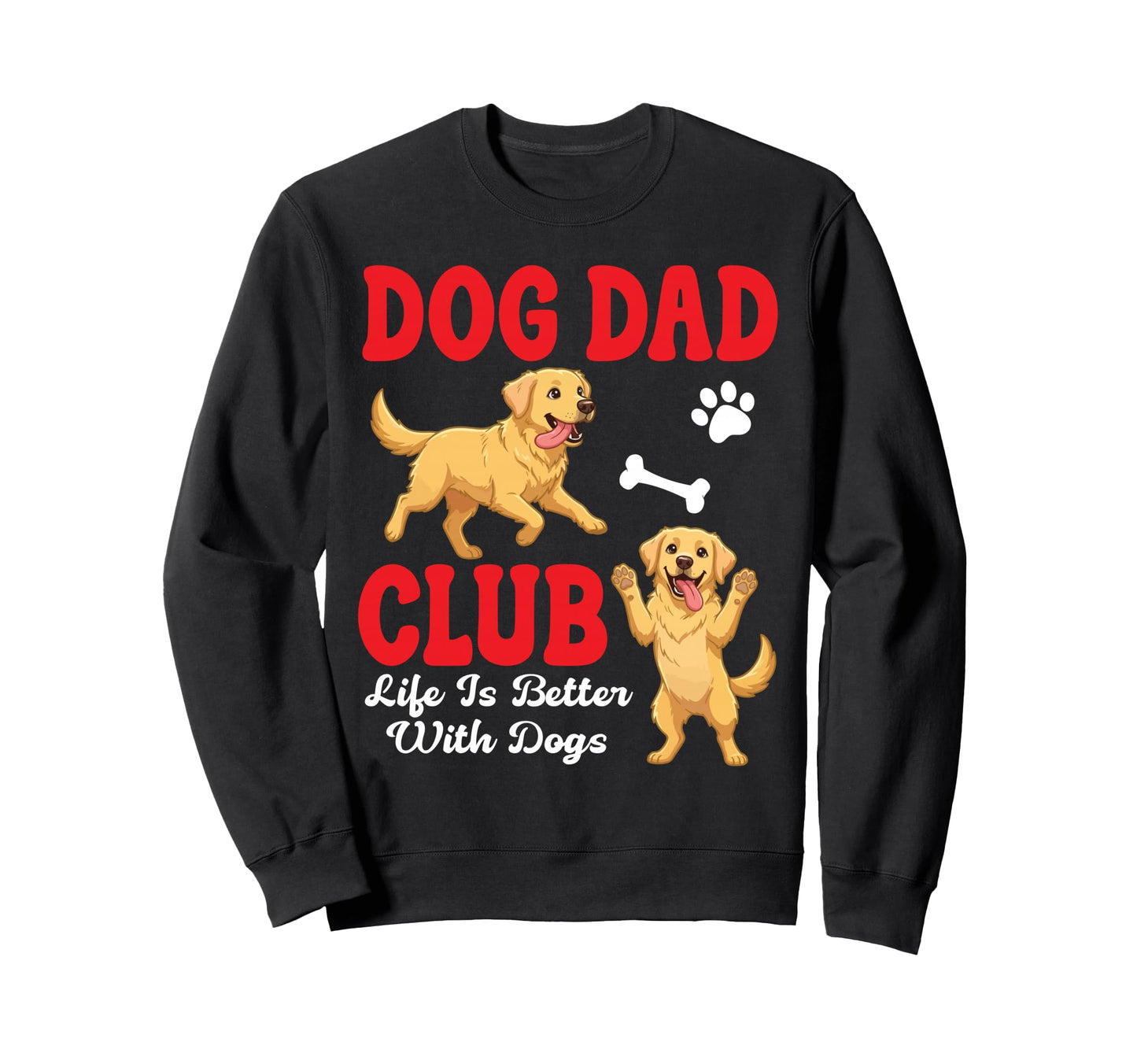Labrador Retriever Dog Dad Club Sweatshirt - Fun Novelty Design Men Women - T-Shirt, Sweatshirt, Hoodie