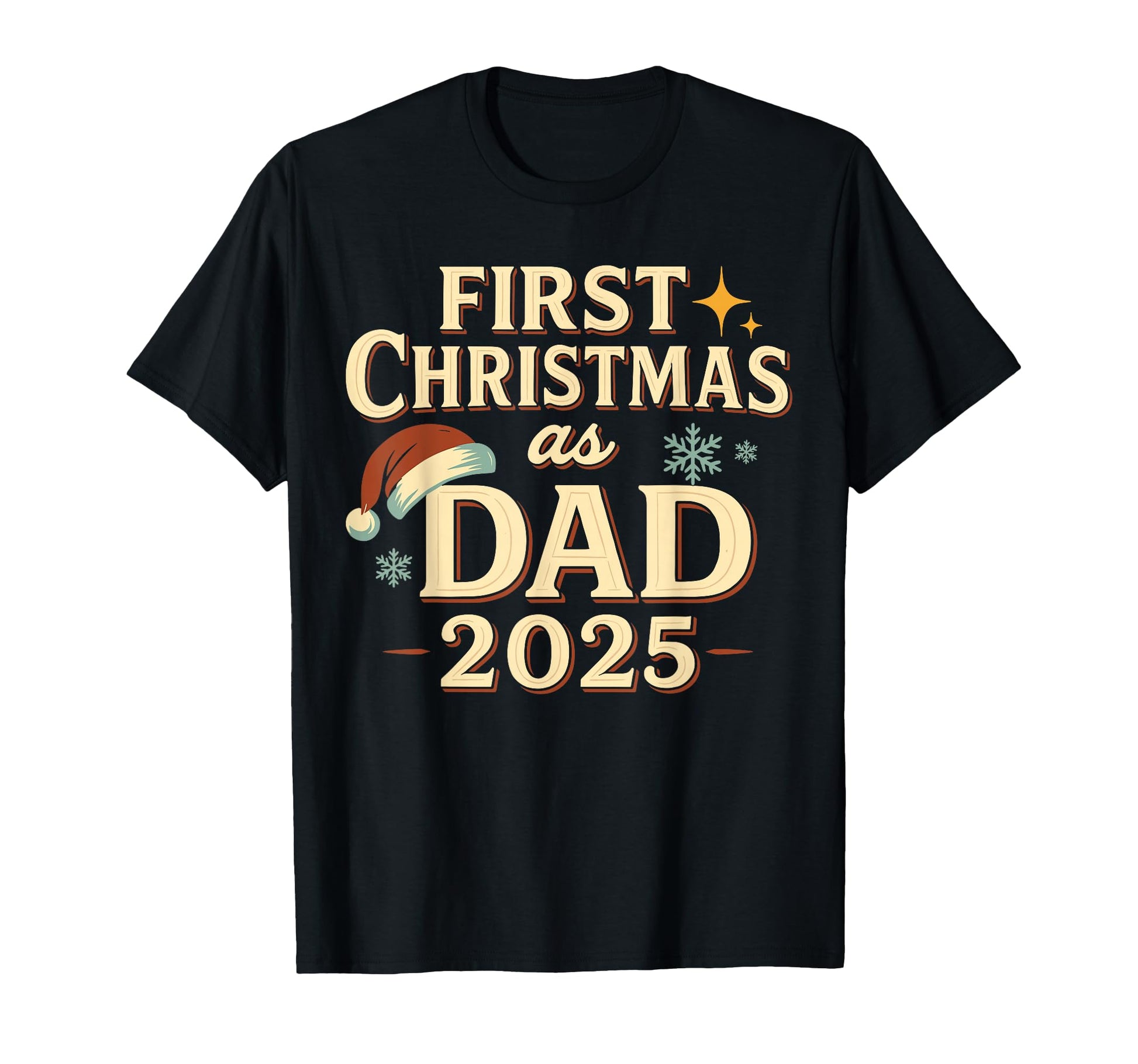 First As Dad 2025 Santa Hat T-Shirt - Streetwear Style Men Women - T-Shirt, Sweatshirt, Hoodie