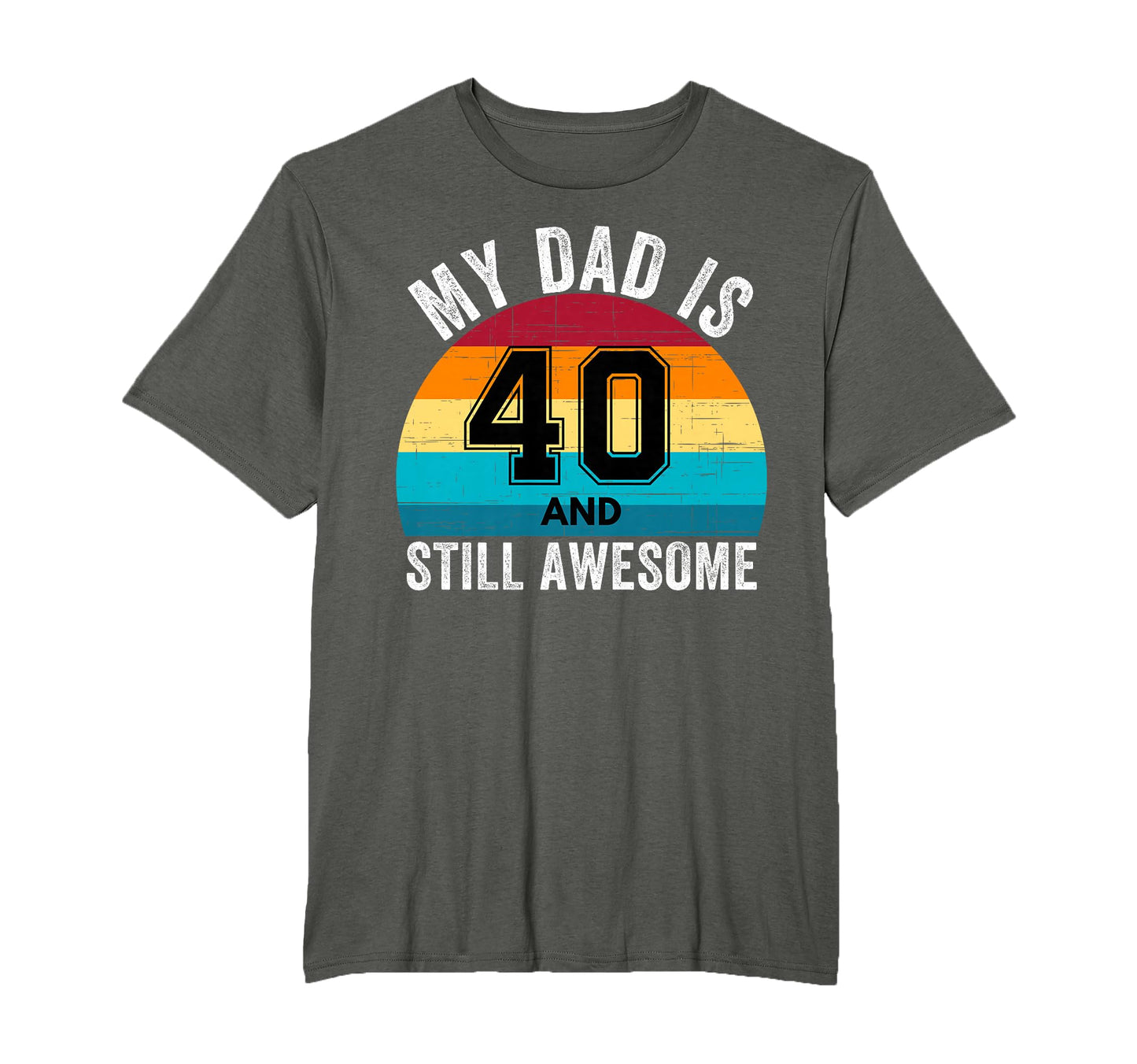 My Dad Is 40 And Still Awesome 40Th T-Shirt - Unique Graphic Men Women - T-Shirt, Sweatshirt, Hoodie
