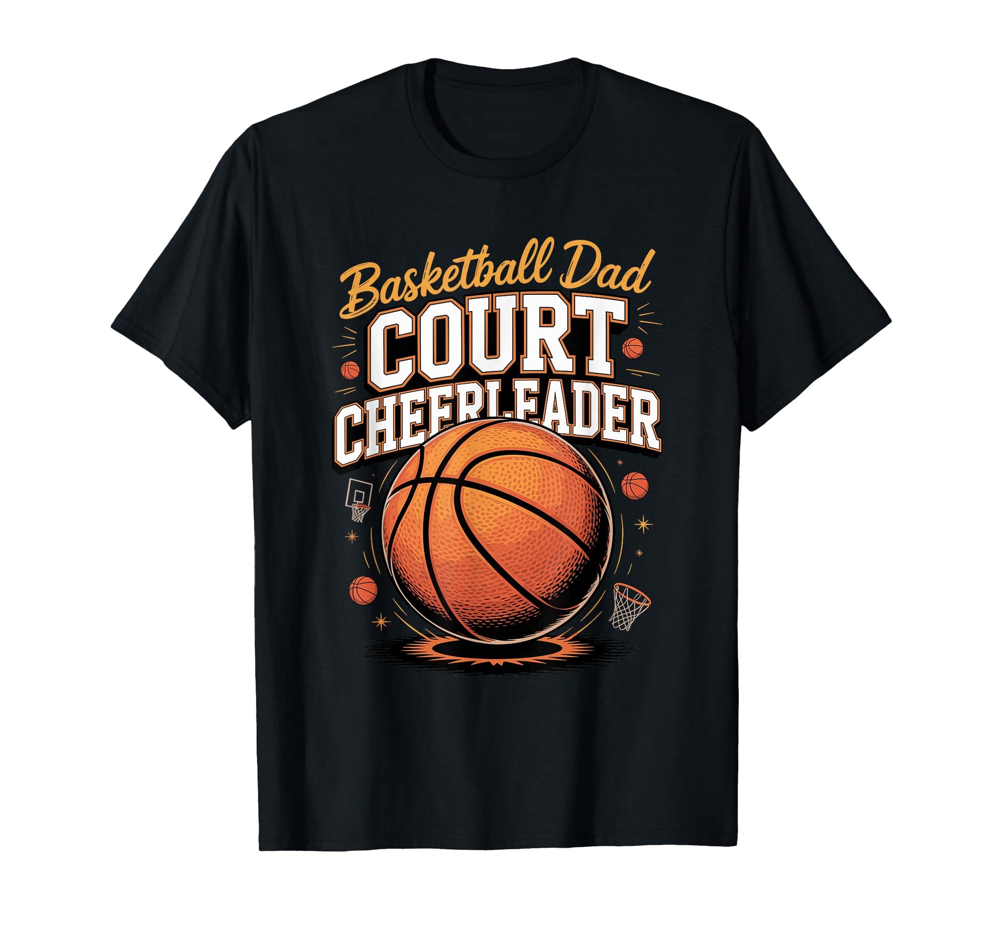 Basketball Dad Court Cheerleader T-Shirt - Fun Novelty Design Unisex - T-Shirt, Sweatshirt, Hoodie