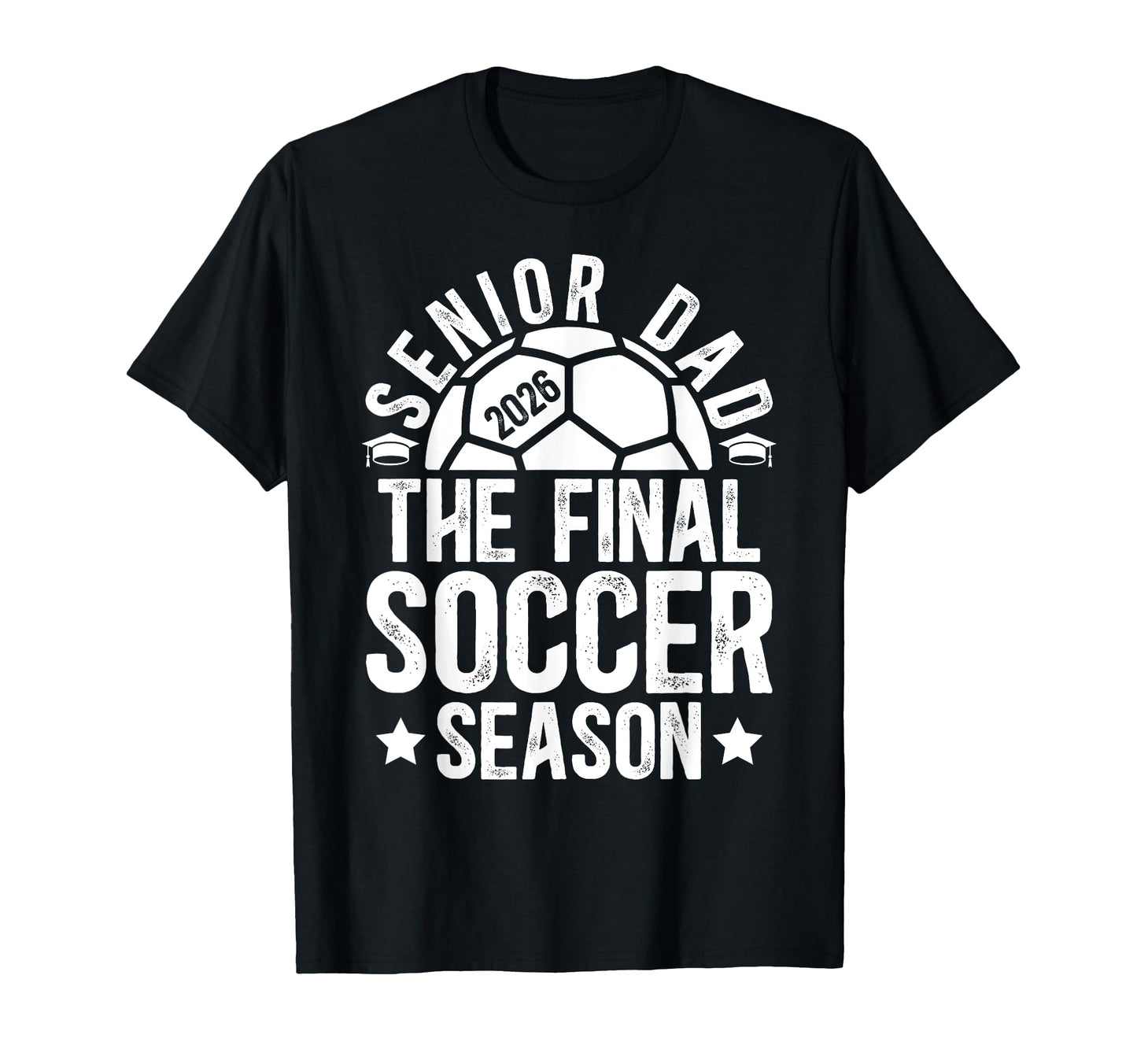 Soccer Senior Dad 2026 Final Soccer T-Shirt - Graphic Print for Adults - T-Shirt, Sweatshirt, Hoodie