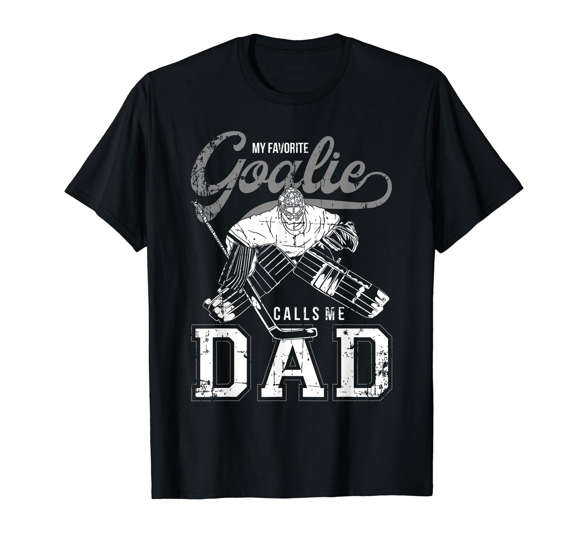 My Favorite Goalie Calls Me Dad Ice T-Shirt - Streetwear Style for Adults - T-Shirt, Sweatshirt, Hoodie
