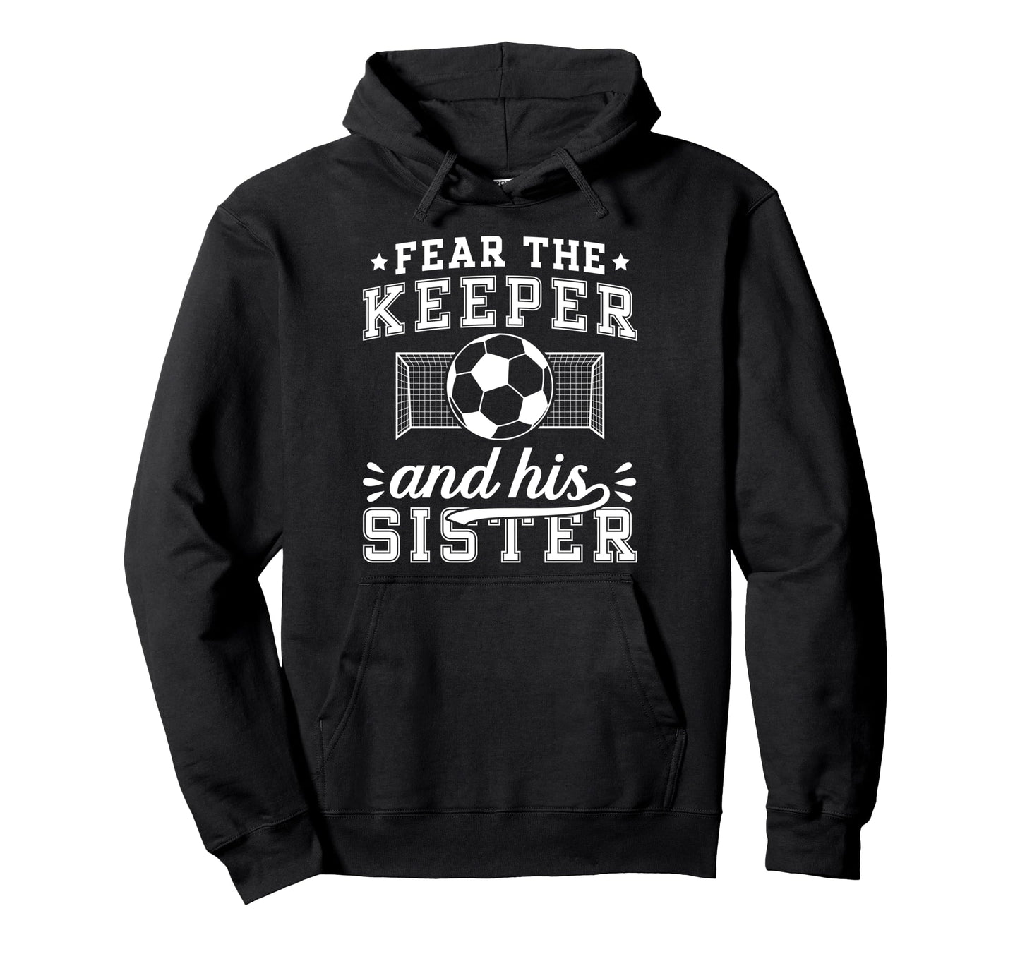 Funny Soccer Keeper Sister Soccer Goalie Hoodie - Graphic Print for Adults - T-Shirt, Sweatshirt, Hoodie