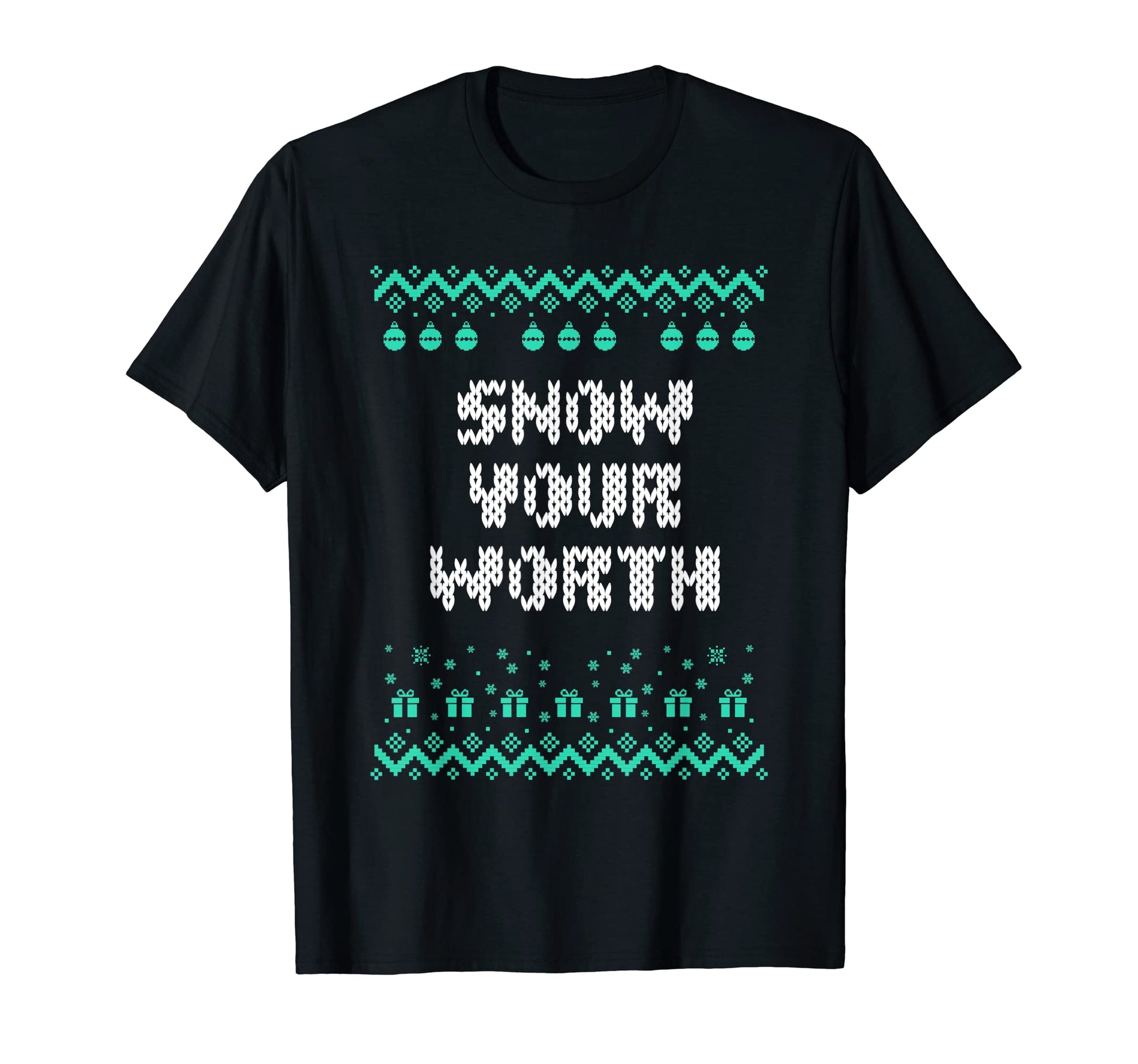 Snow Your Worth Dad Jokes Punchline T-Shirt - Novelty Apparel Unisex - T-Shirt, Sweatshirt, Hoodie
