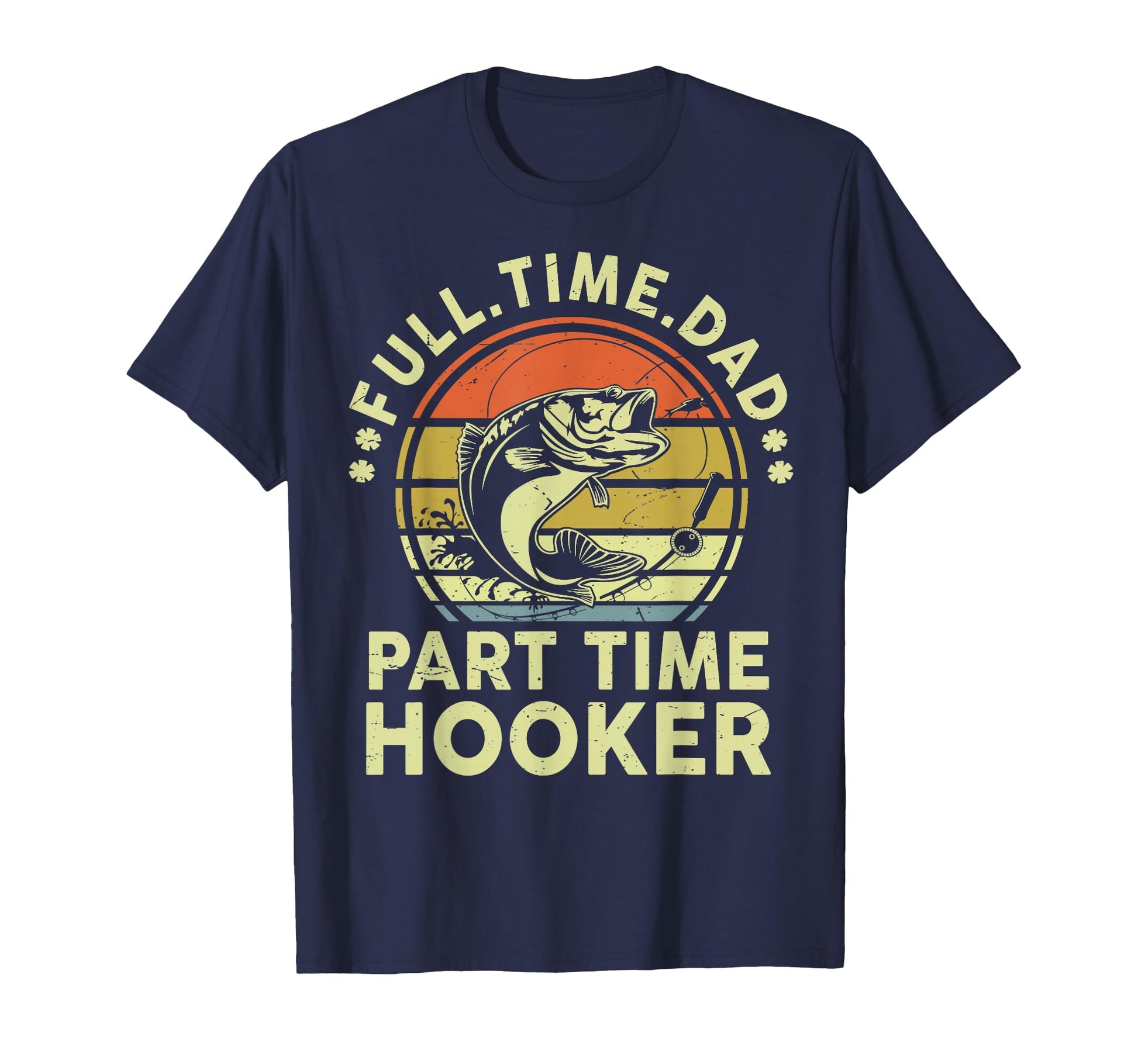 Fishing Gift Dad Part Time Hooker T-Shirt - Aesthetic Graphic for Adults - T-Shirt, Sweatshirt, Hoodie