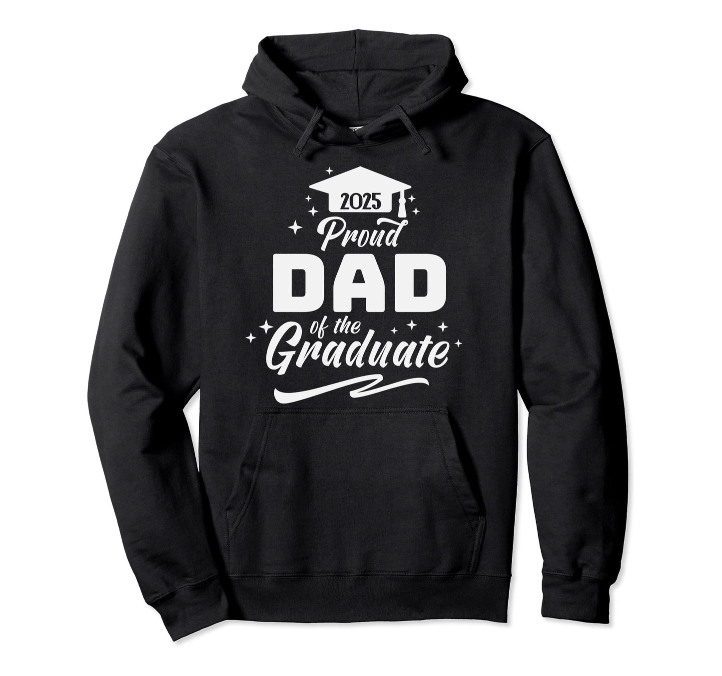 Proud Dad Class 2025 Graduate Senior 25 Hoodie - Graphic Print for Adults - T-Shirt, Sweatshirt, Hoodie