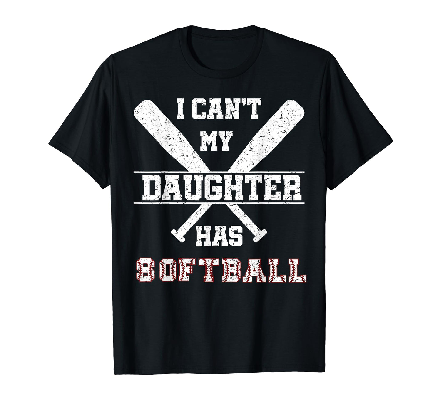 I Cant My Daughter Has Softball T-Shirt - Streetwear Style Men Women - T-Shirt, Sweatshirt, Hoodie
