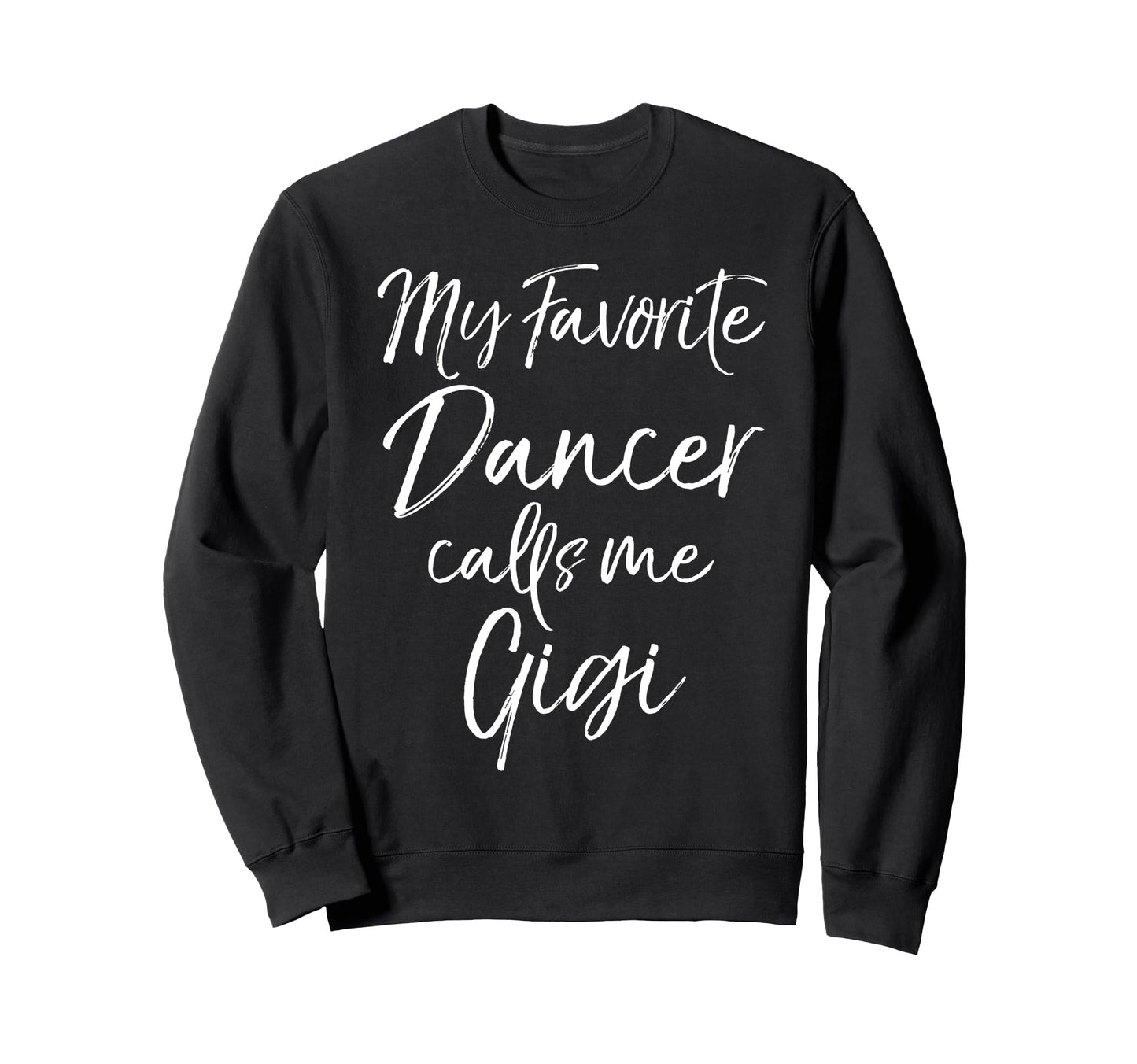 Grandmother Dance Gigi Gift Sweatshirt - Casual Everyday Wear for Adults - T-Shirt, Sweatshirt, Hoodie