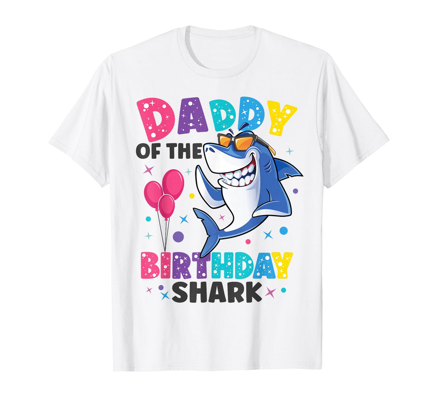 Daddy Shark Birthday Dad Matching Family T-Shirt - Novelty Apparel Unisex - T-Shirt, Sweatshirt, Hoodie