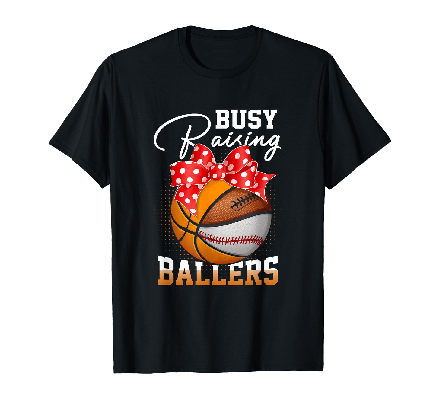 Busy Raising Ballers Baseball Football T-Shirt - Custom Art Print Unisex - T-Shirt, Sweatshirt, Hoodie