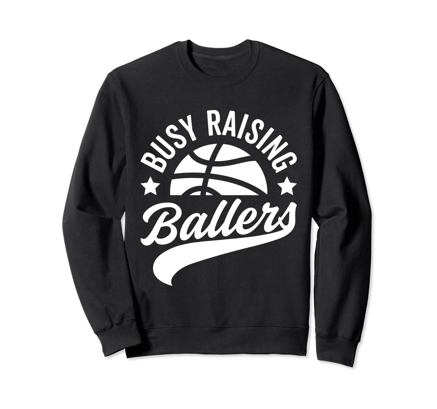 Busy Raising Ballers Basketball Sweatshirt - Custom Art Print for Adults - T-Shirt, Sweatshirt, Hoodie