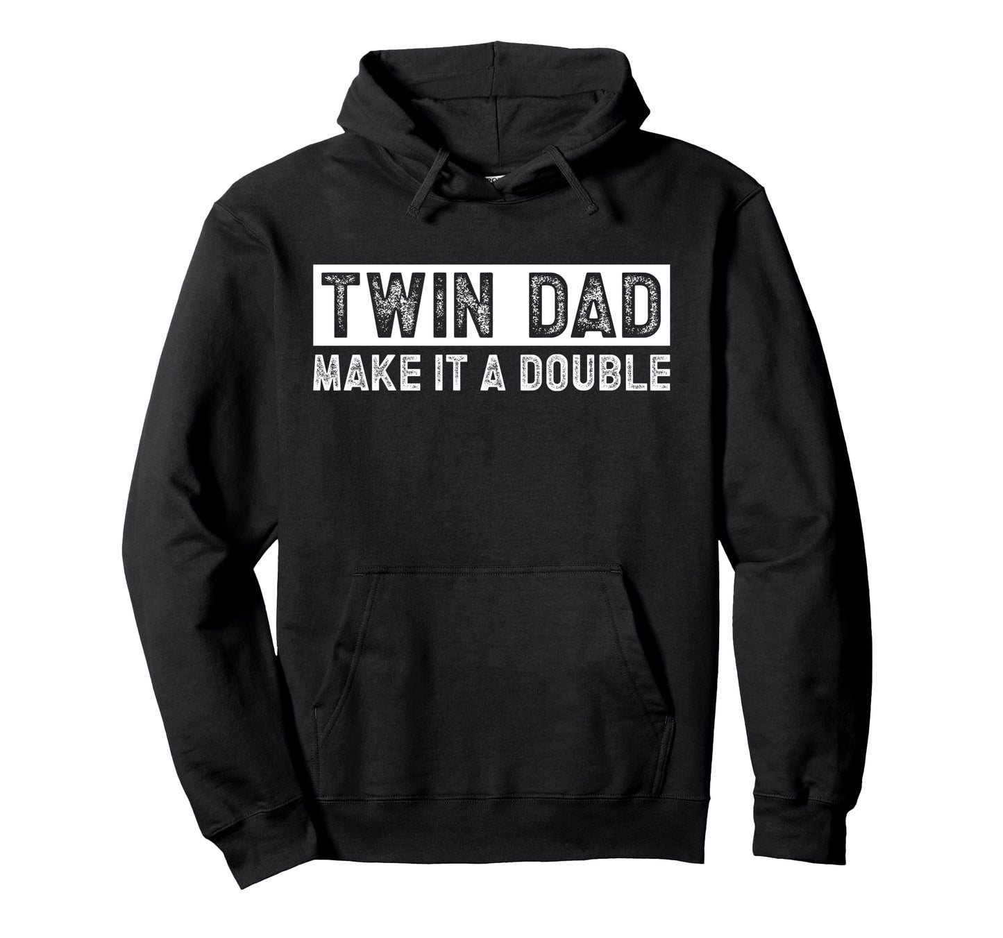 Twin Dad Make It Double Twin Father Hoodie - Unique Graphic for Adults - T-Shirt, Sweatshirt, Hoodie