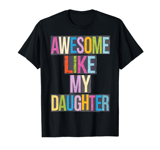 Awesome Like My Daughter Graffiti Text T-Shirt - Custom Art Print Unisex - T-Shirt, Sweatshirt, Hoodie