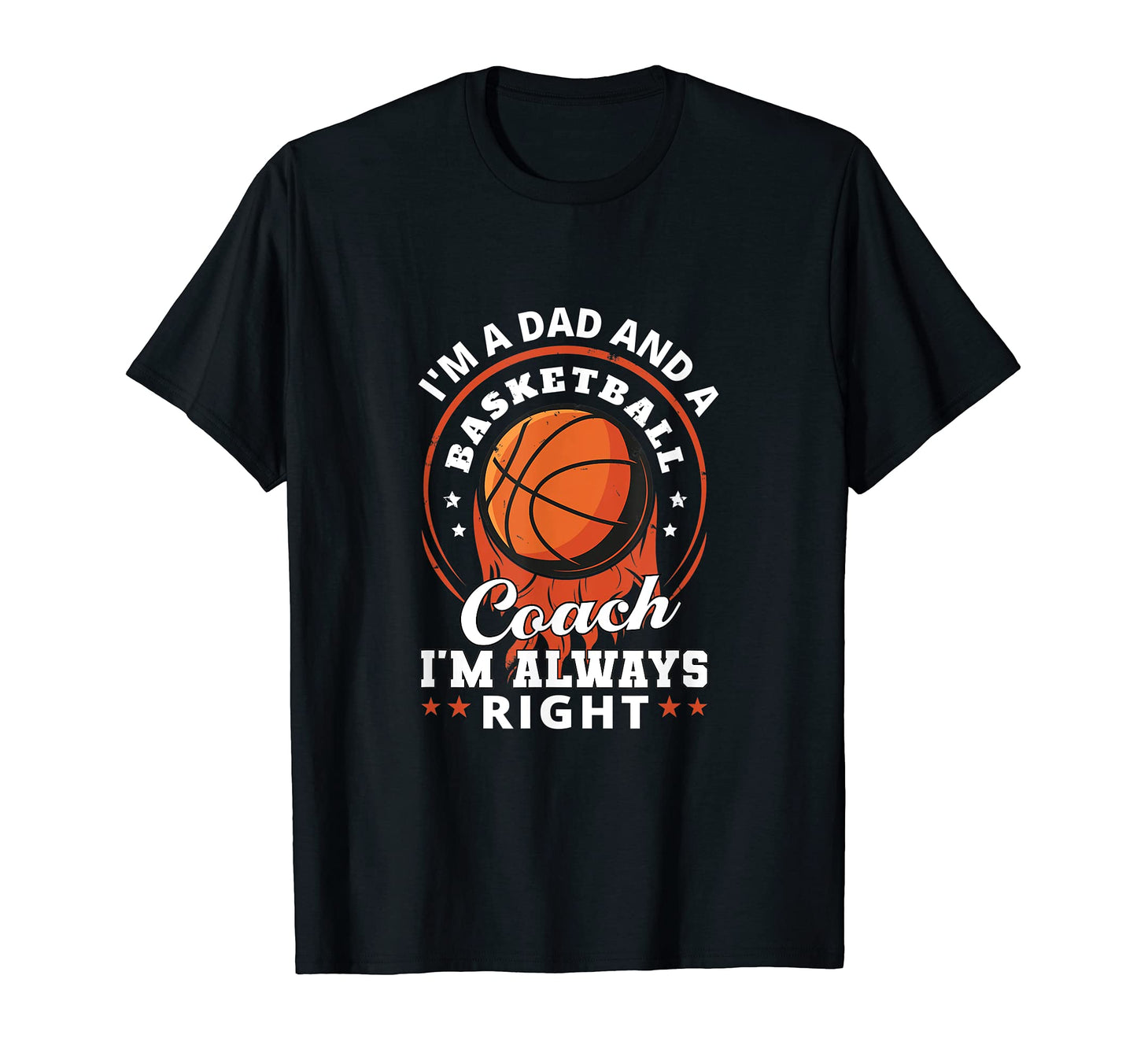Im Dad And Basketball Coach Im T-Shirt - Casual Everyday Wear Men Women - T-Shirt, Sweatshirt, Hoodie