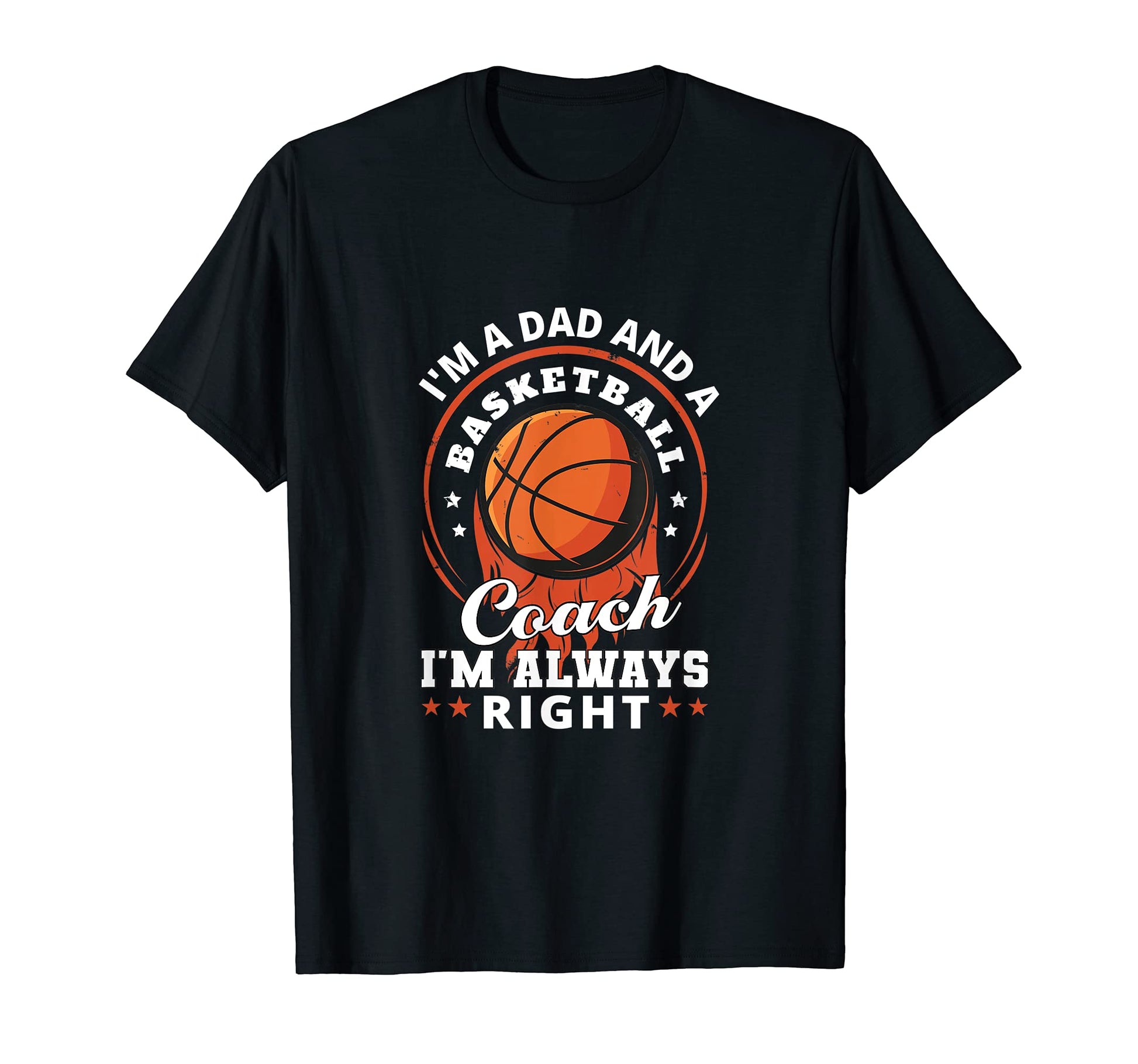 Im Dad And Basketball Coach Im T-Shirt - Casual Everyday Wear Men Women - T-Shirt, Sweatshirt, Hoodie