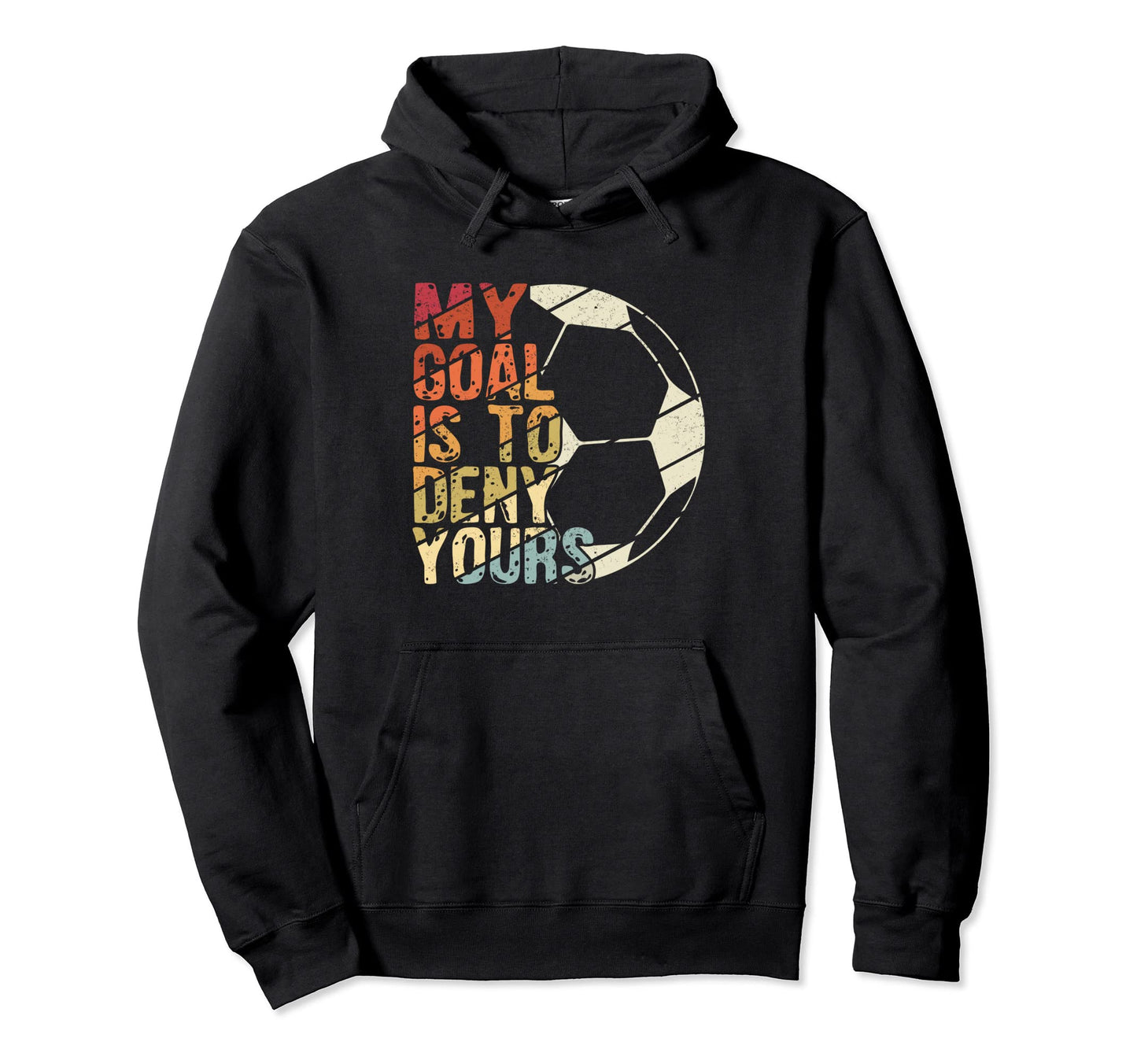 My Goal Is To Deny Yours Best Sport Hoodie - Trendy Graphic for Adults - T-Shirt, Sweatshirt, Hoodie