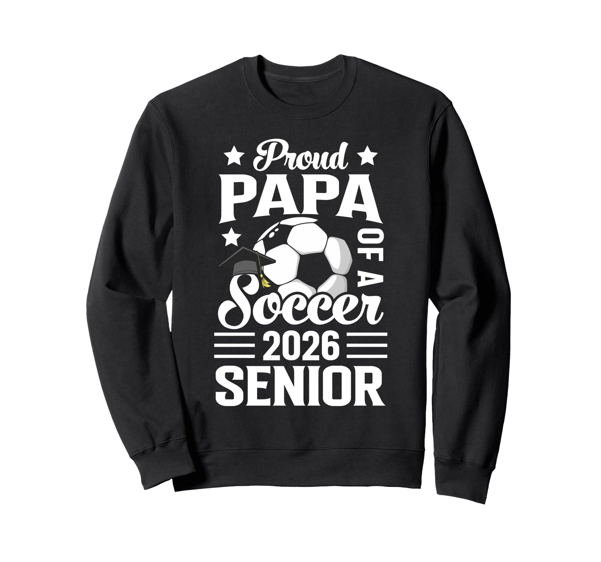 Proud Papa Soccer Senior 2026 Sweatshirt - Streetwear Style for Adults - T-Shirt, Sweatshirt, Hoodie
