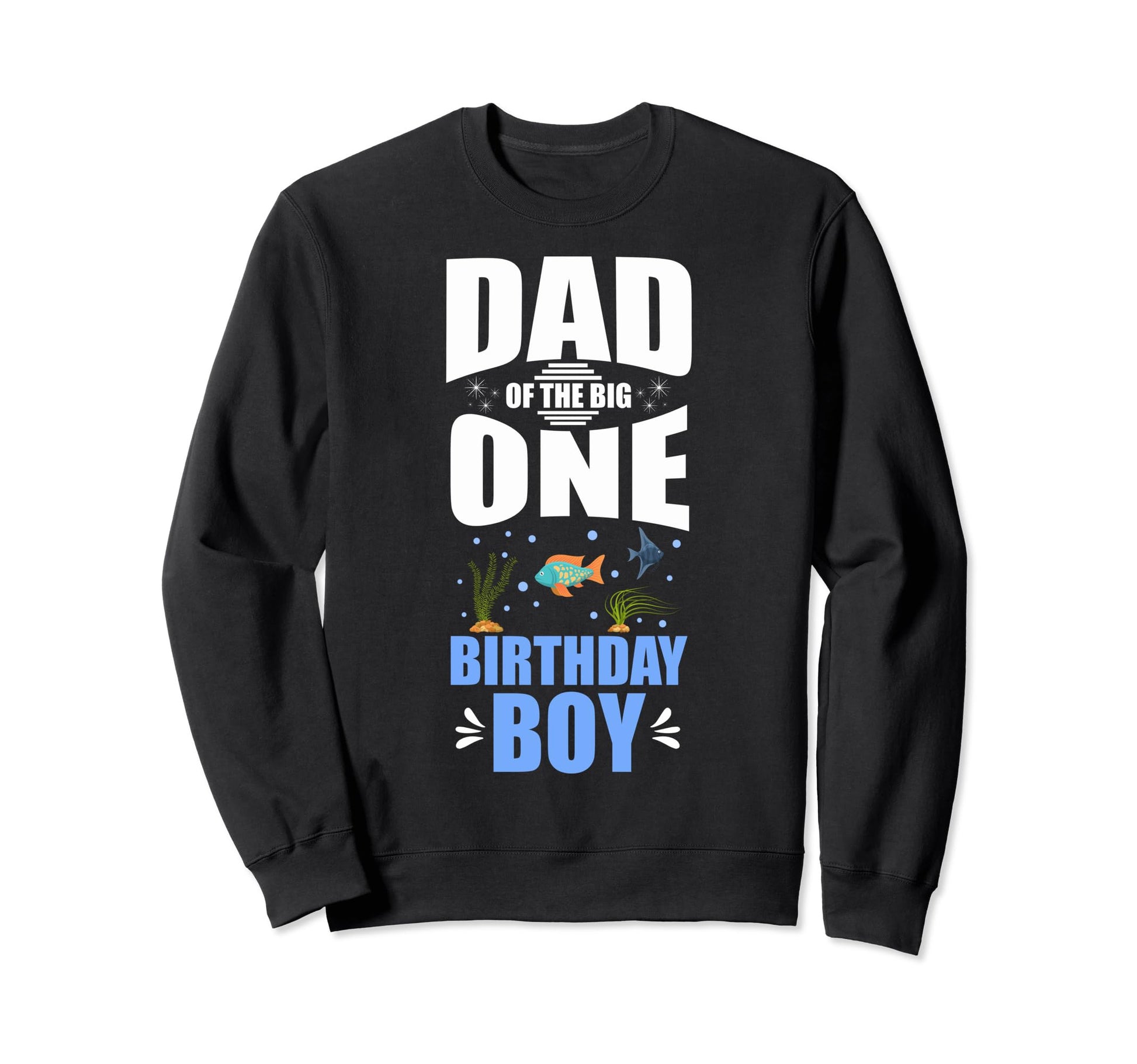 Birthday Dad Fishing Dad Big One Sweatshirt - Streetwear Style Men Women - T-Shirt, Sweatshirt, Hoodie