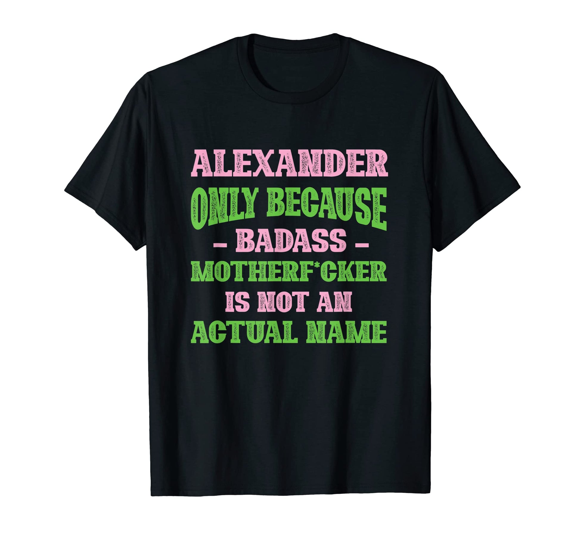 Badass Alexander Name Unique T-Shirt - Casual Everyday Wear Men Women - T-Shirt, Sweatshirt, Hoodie