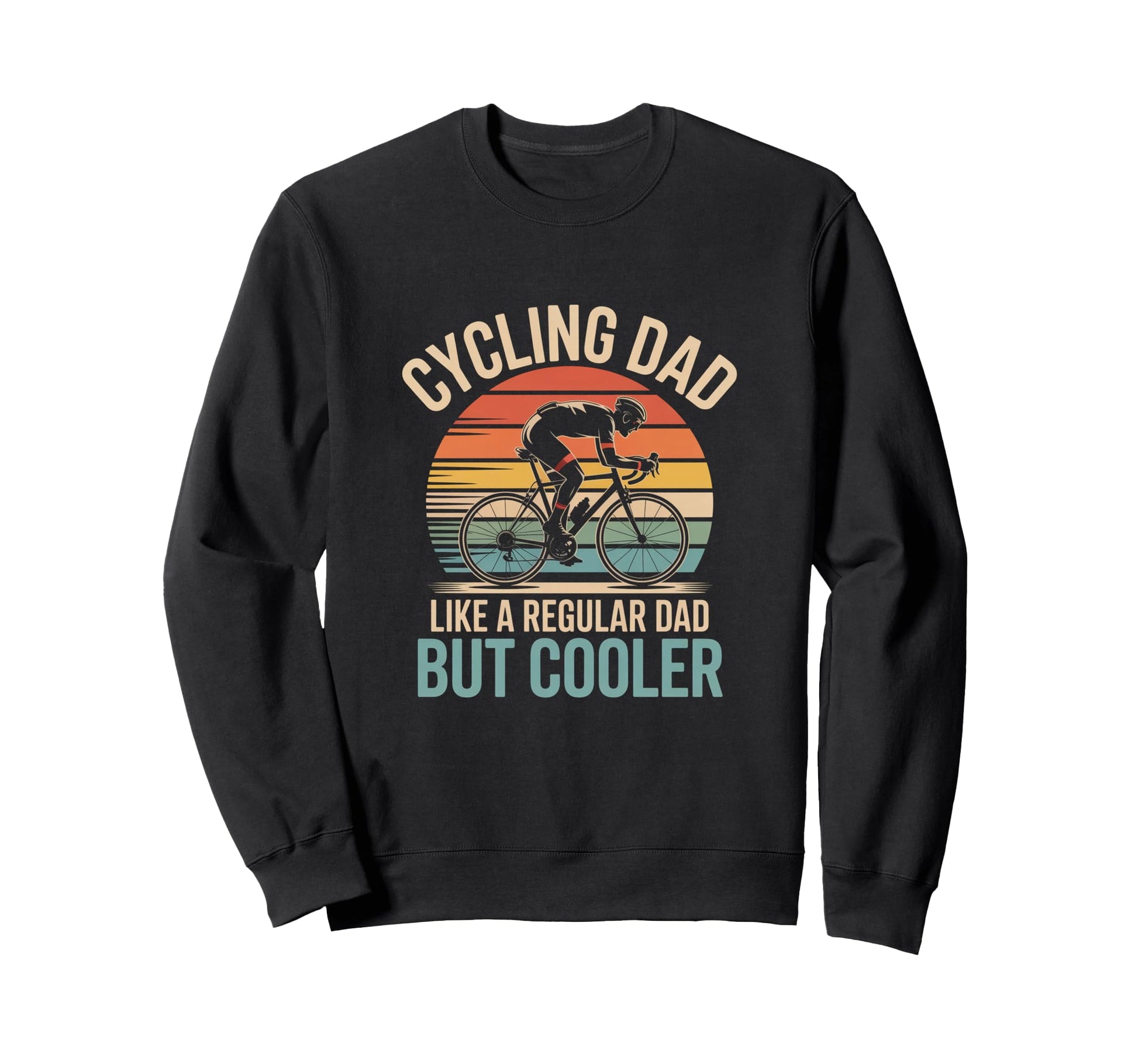Cycling Dad Like Regular Dad Sweatshirt - Fun Novelty Design for Adults - T-Shirt, Sweatshirt, Hoodie