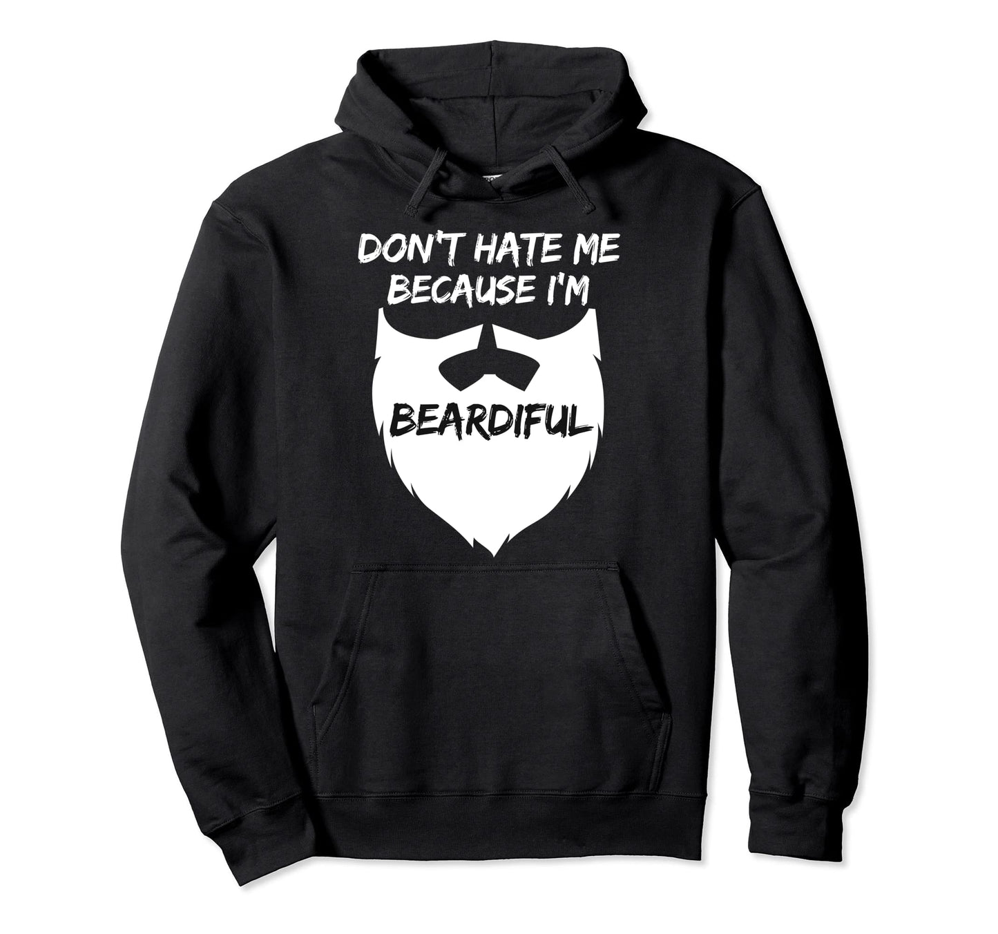 Dont Hate Me Because Im Beardiful Nice Hoodie - Novelty Apparel for Adults - T-Shirt, Sweatshirt, Hoodie