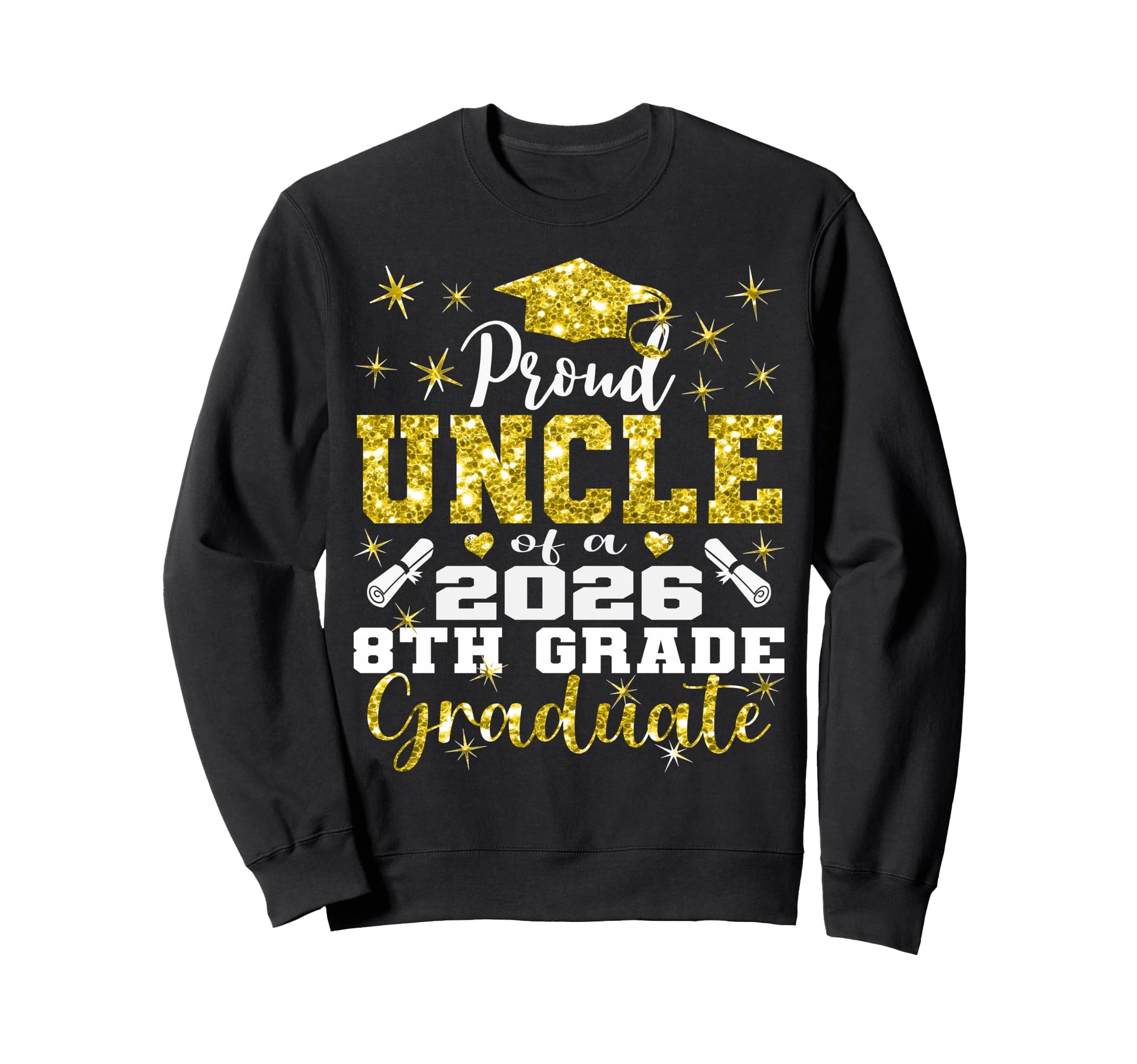 Proud Uncle 8Th Grade Graduate 2026 Sweatshirt - Novelty Apparel Men Women - T-Shirt, Sweatshirt, Hoodie