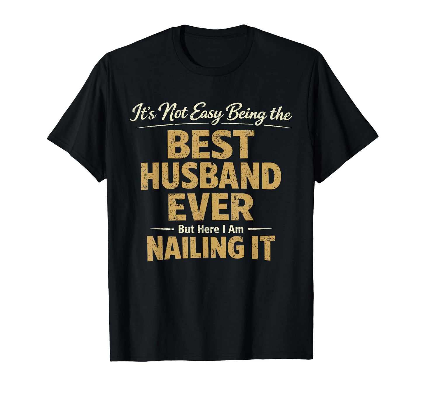 Its Not Easy Being Best Husband Ever T-Shirt - Unique Graphic for Adults - T-Shirt, Sweatshirt, Hoodie