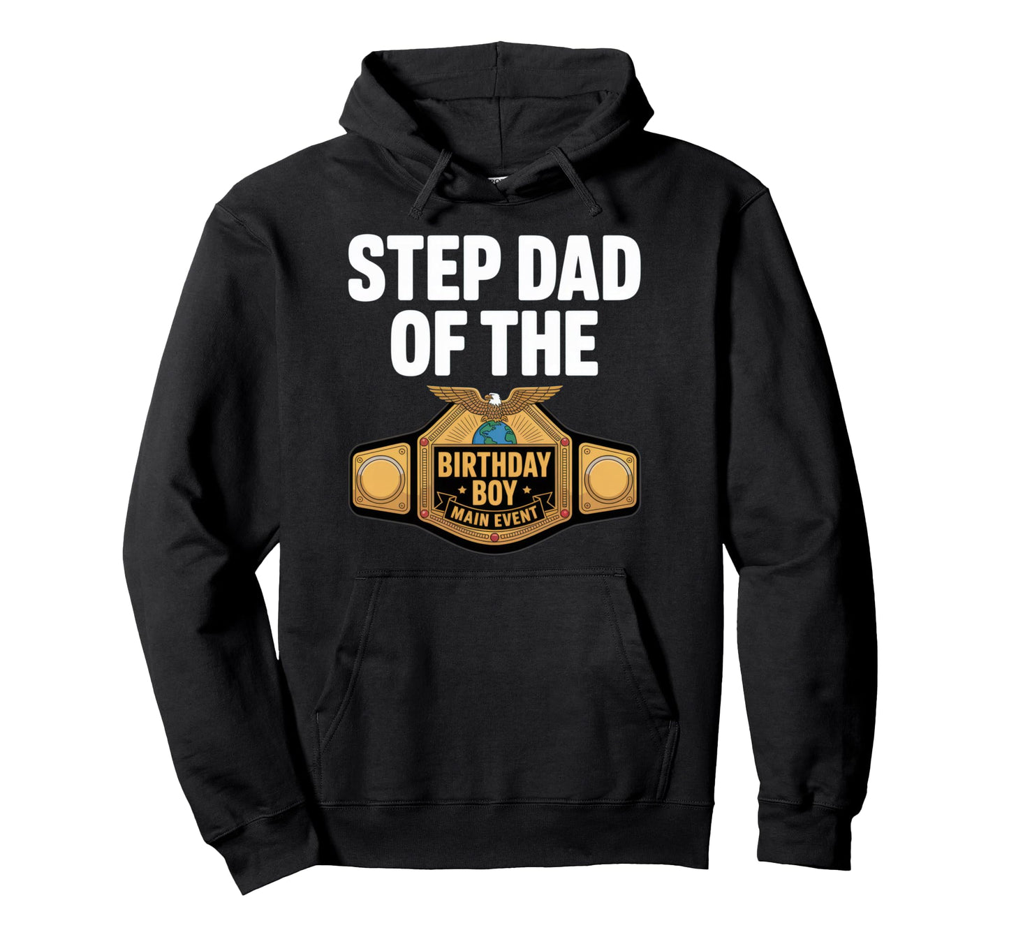 Step Dad Birthday Main Event Celebration Hoodie - Aesthetic Graphic Unisex - T-Shirt, Sweatshirt, Hoodie