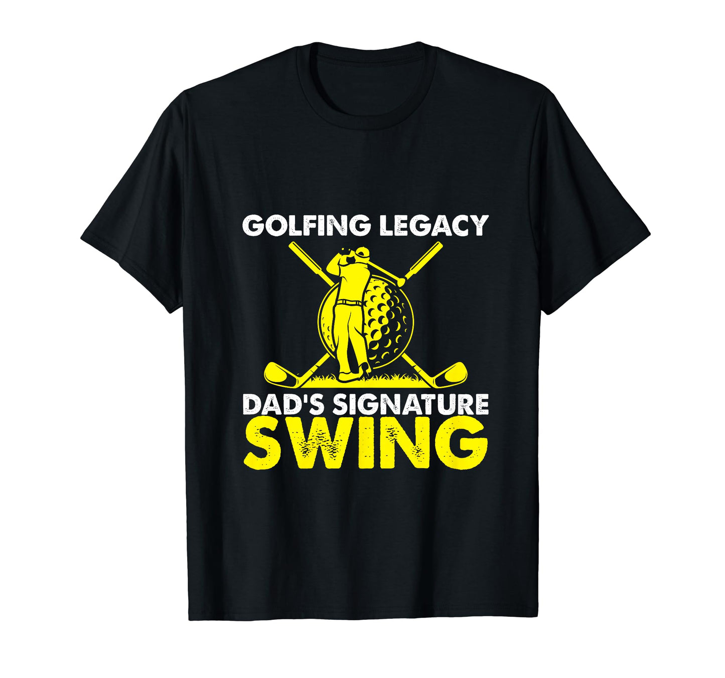 Funny Golfing Legacy Dads T-Shirt - Casual Everyday Wear for Adults - T-Shirt, Sweatshirt, Hoodie