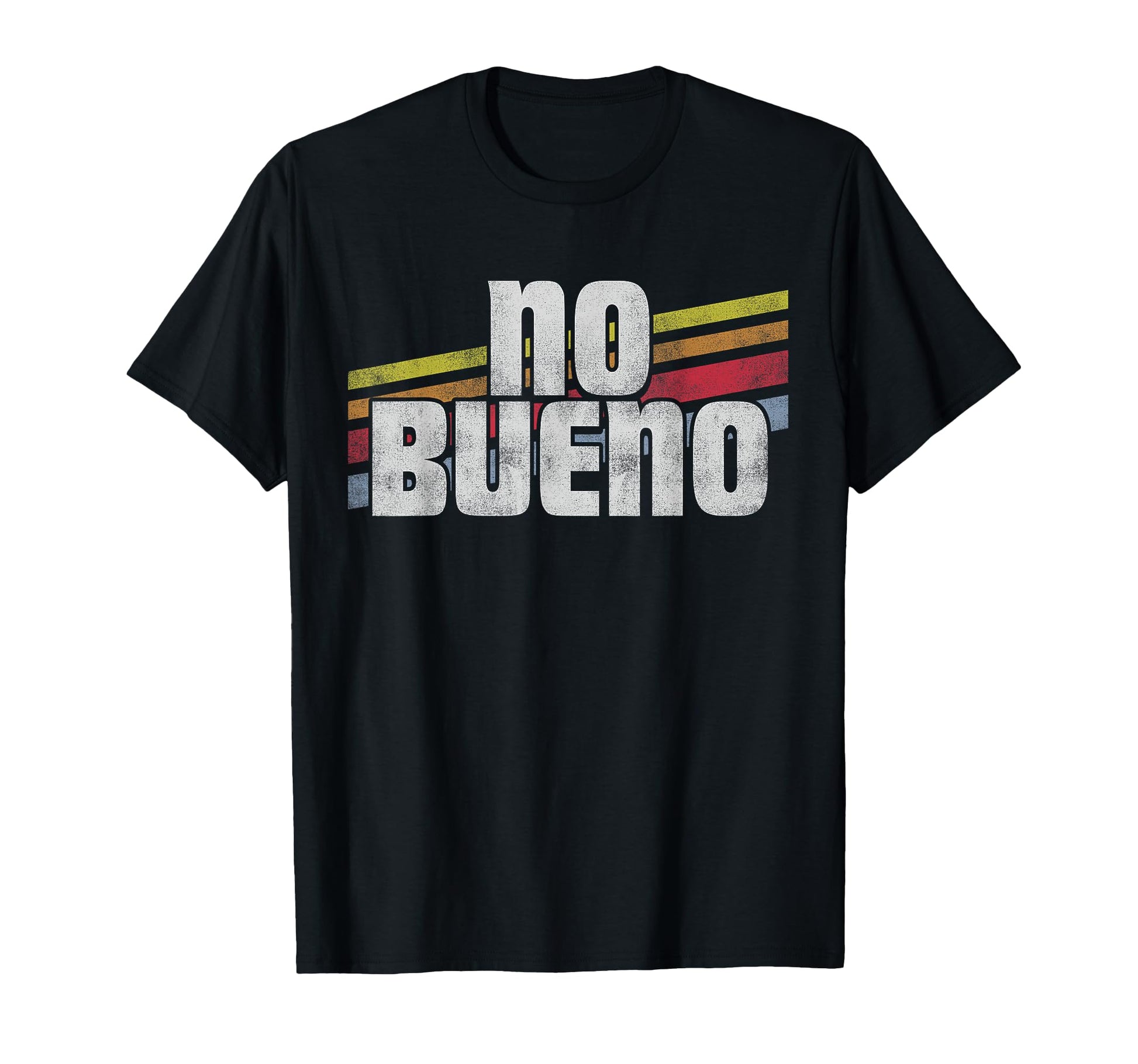 No Bueno Funny Spanish Mexican T-Shirt - Streetwear Style for Adults - T-Shirt, Sweatshirt, Hoodie