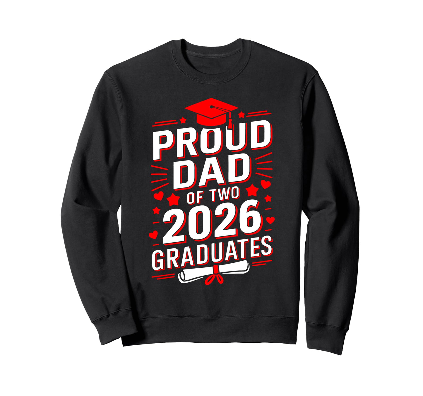 Proud Dad Two 2026 Graduates Sweatshirt - Streetwear Style for Adults - T-Shirt, Sweatshirt, Hoodie